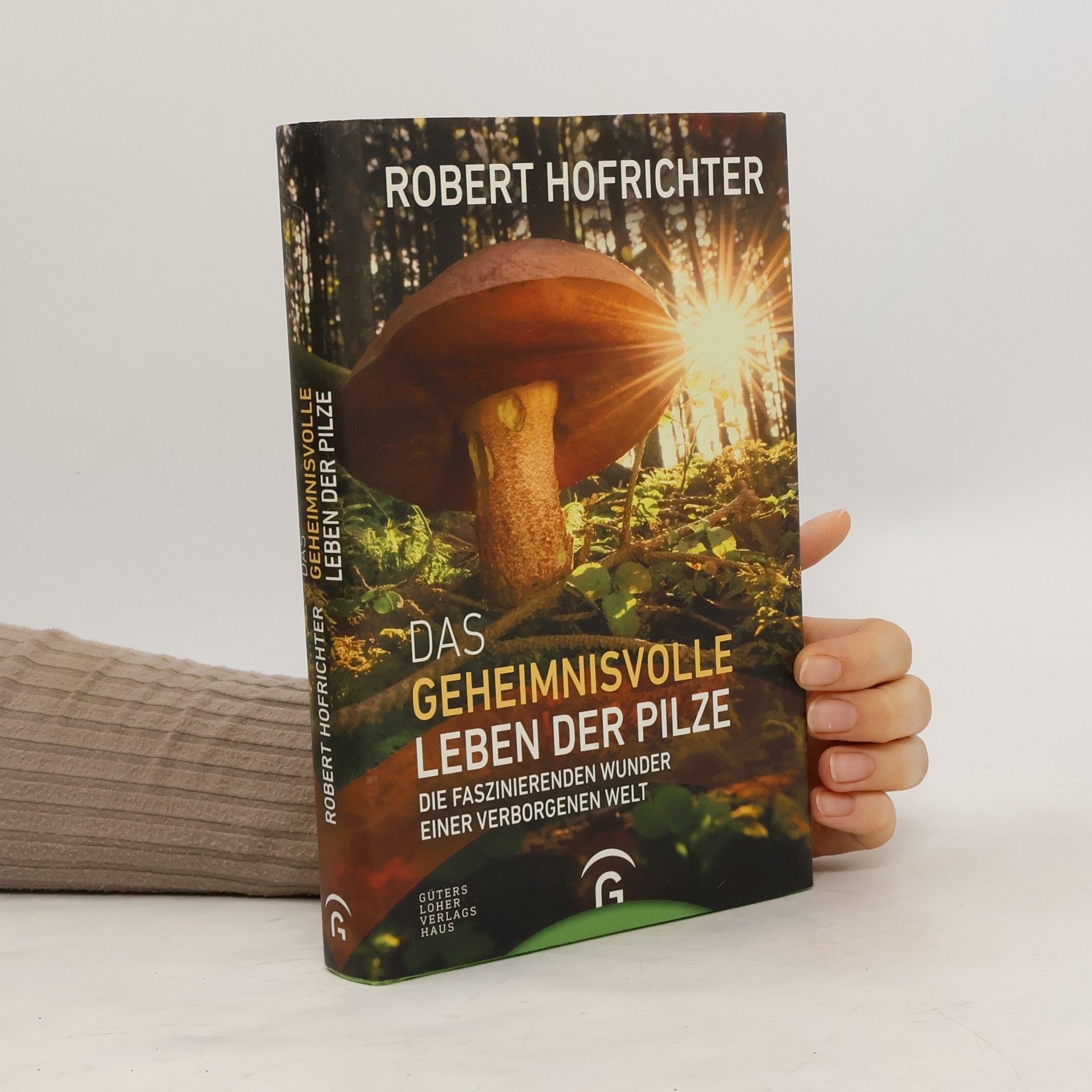 Robert Hofrichter Das geheimnisvolle Leben der Pilze