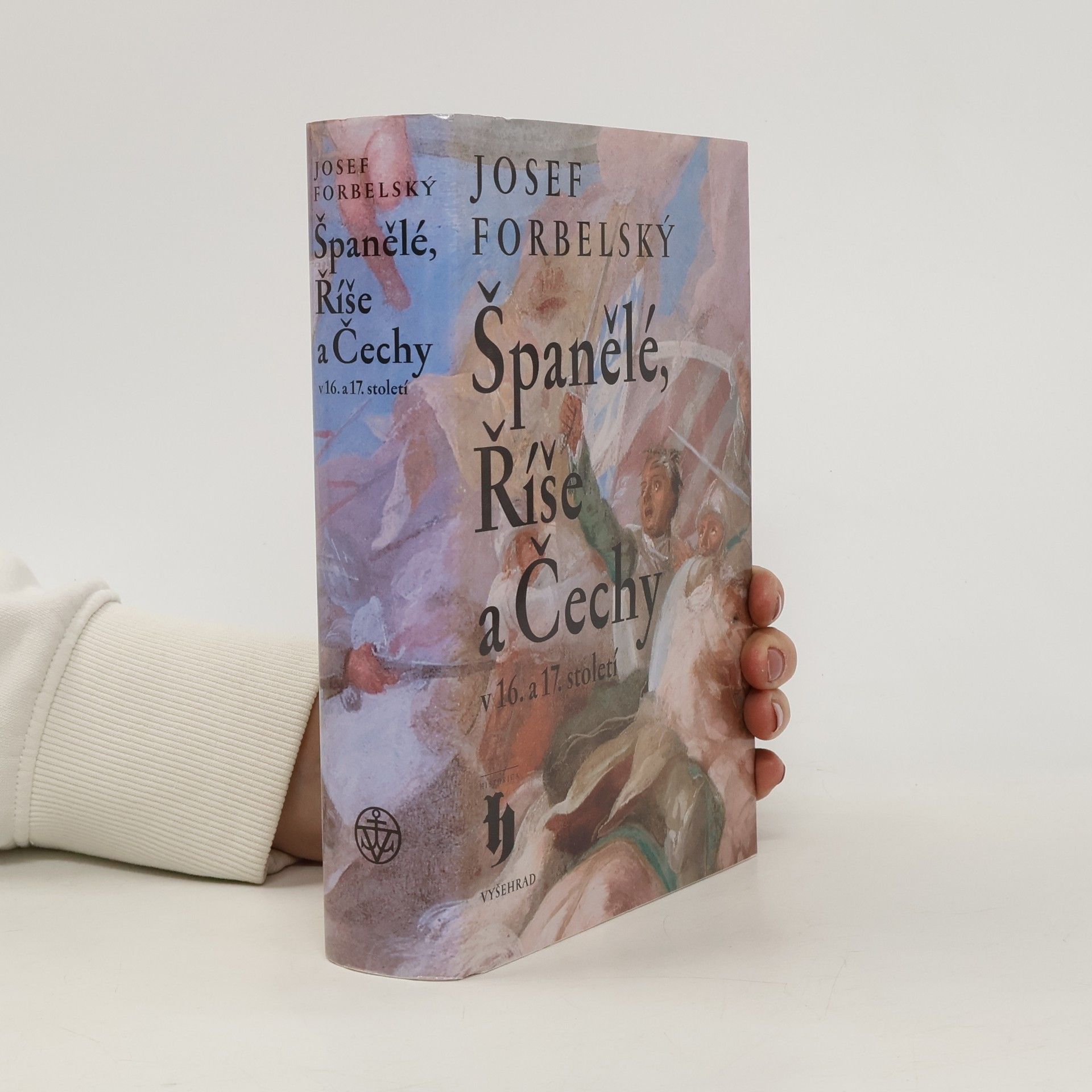 Josef Forbelský Španělé, Říše a Čechy v 16. a 17. století : osudy generála Baltasara Marradase