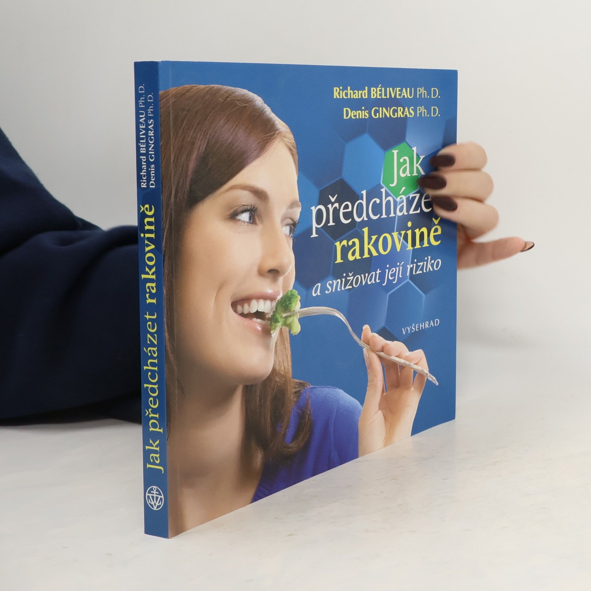 Richard Béliveau Jak předcházet rakovině a snižovat její riziko