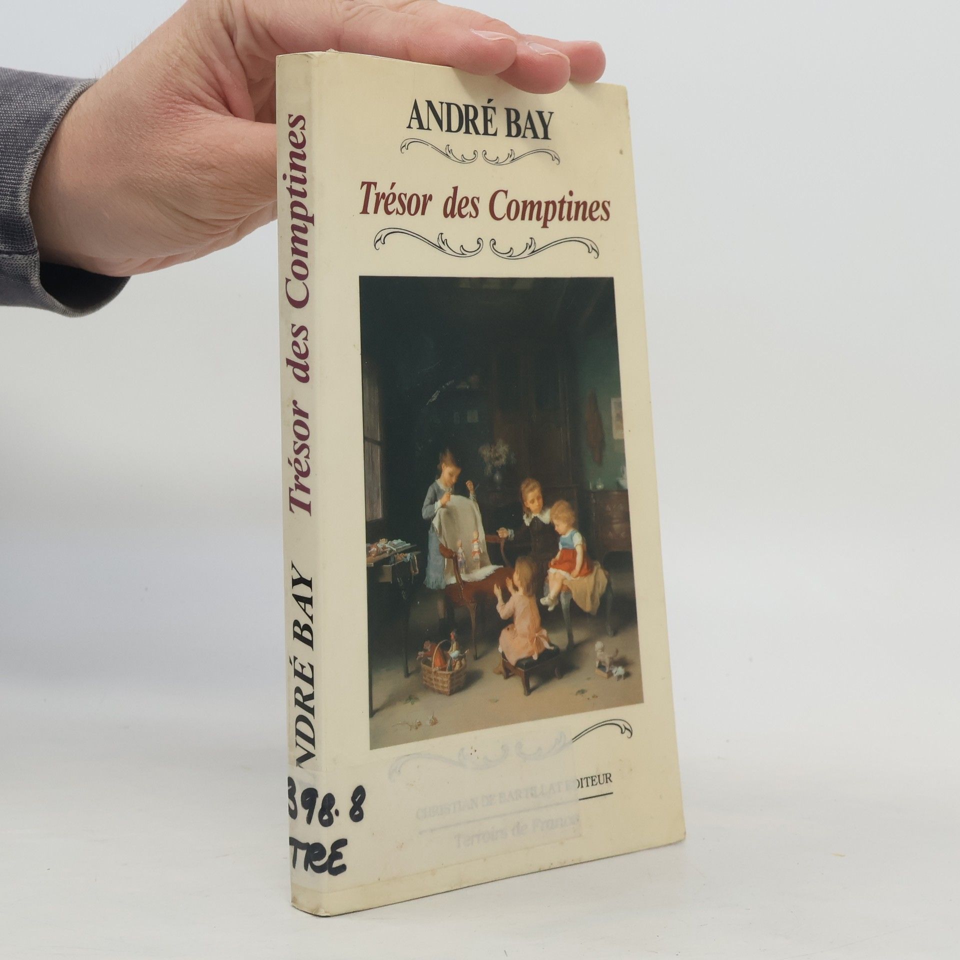 André Bay Trésor des comptines, ou, Un panier de comptines anciennes et nouvelles