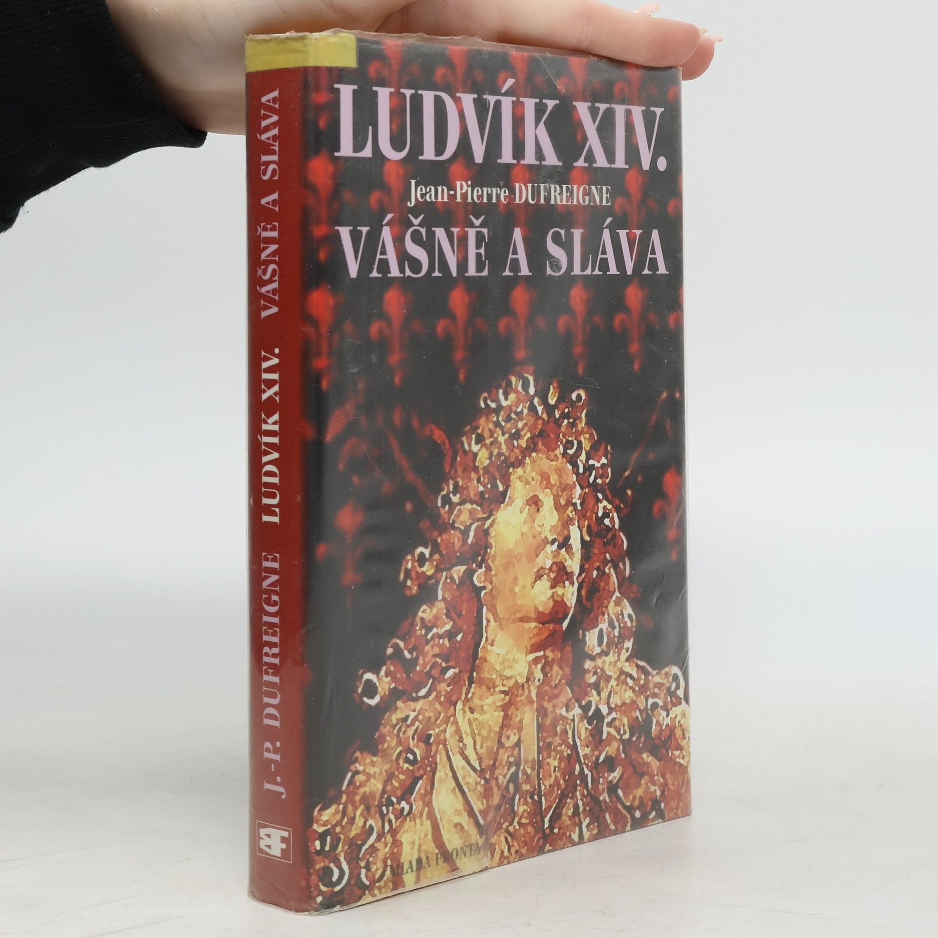 Jean-Pierre Dufreigne Ludvík XIV. Vášeň a sláva