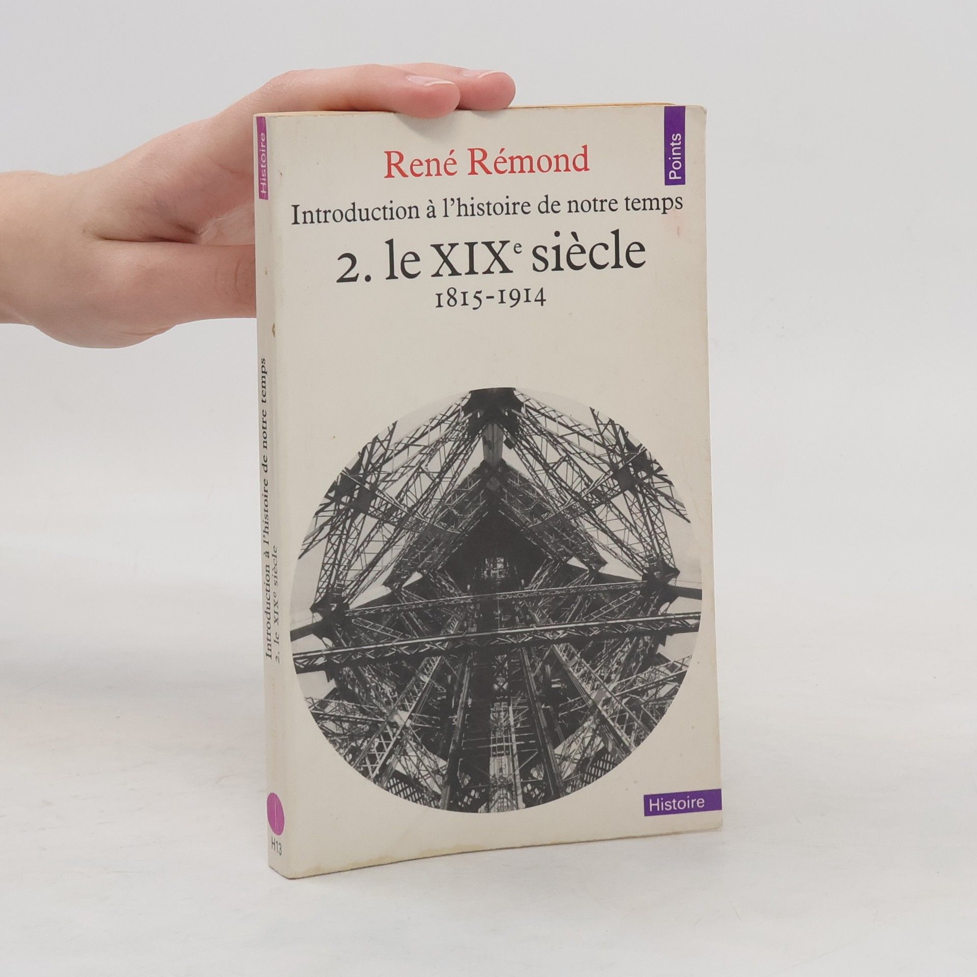 René Rémond Introduction à l'histoire de notre temps. 2. le XIXe siècle 1815-1914