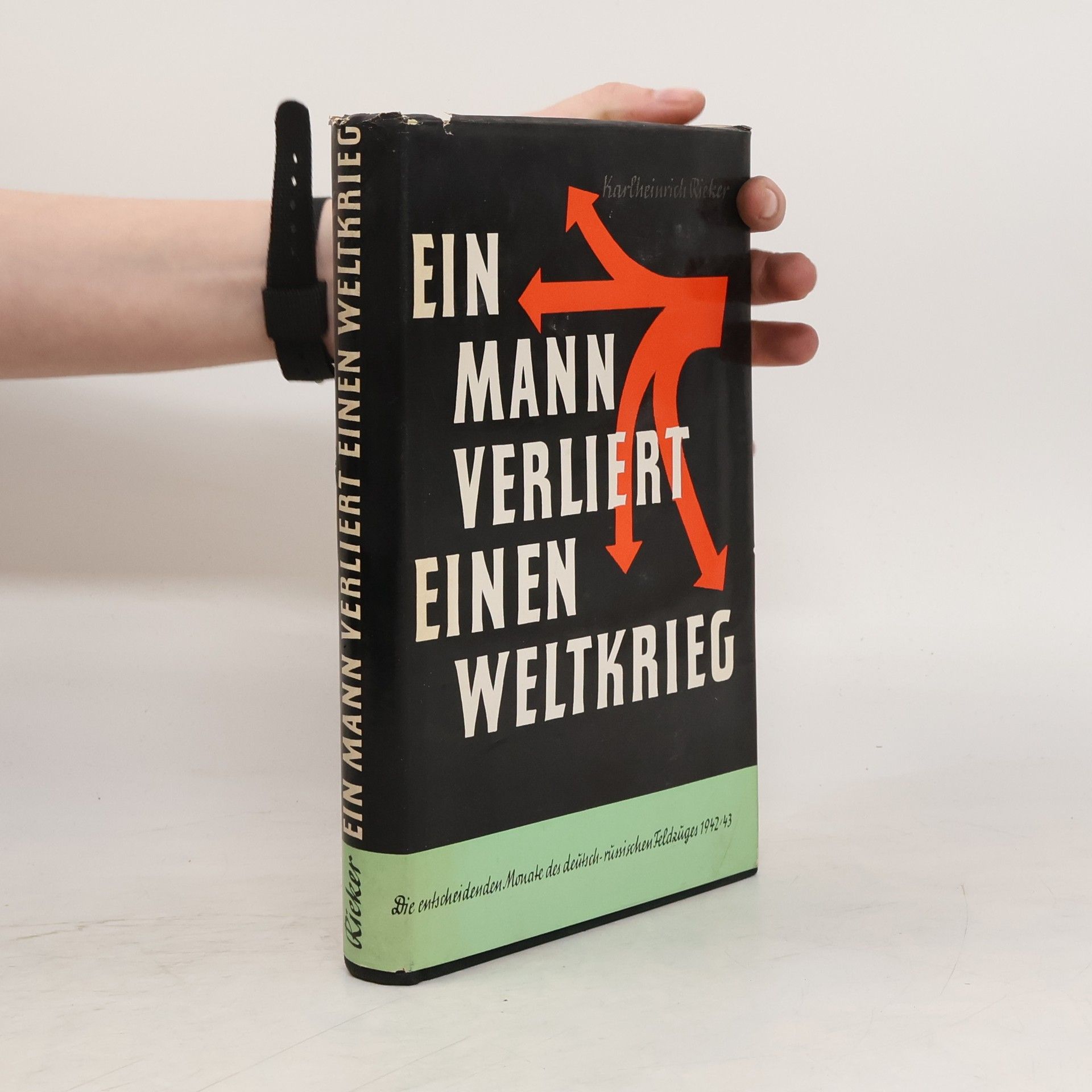 Karlheinrich Rieker Ein Mann verliert einen Weltkrieg