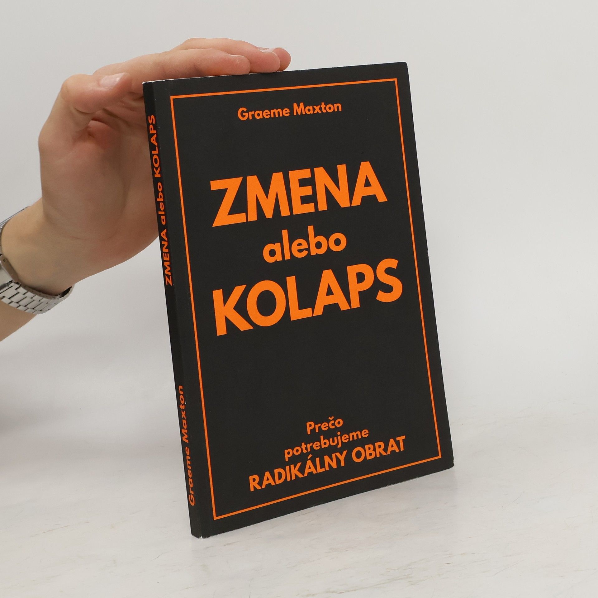 Graeme Maxton Zmena alebo kolaps: Prečo potrebujeme radikálny obrat