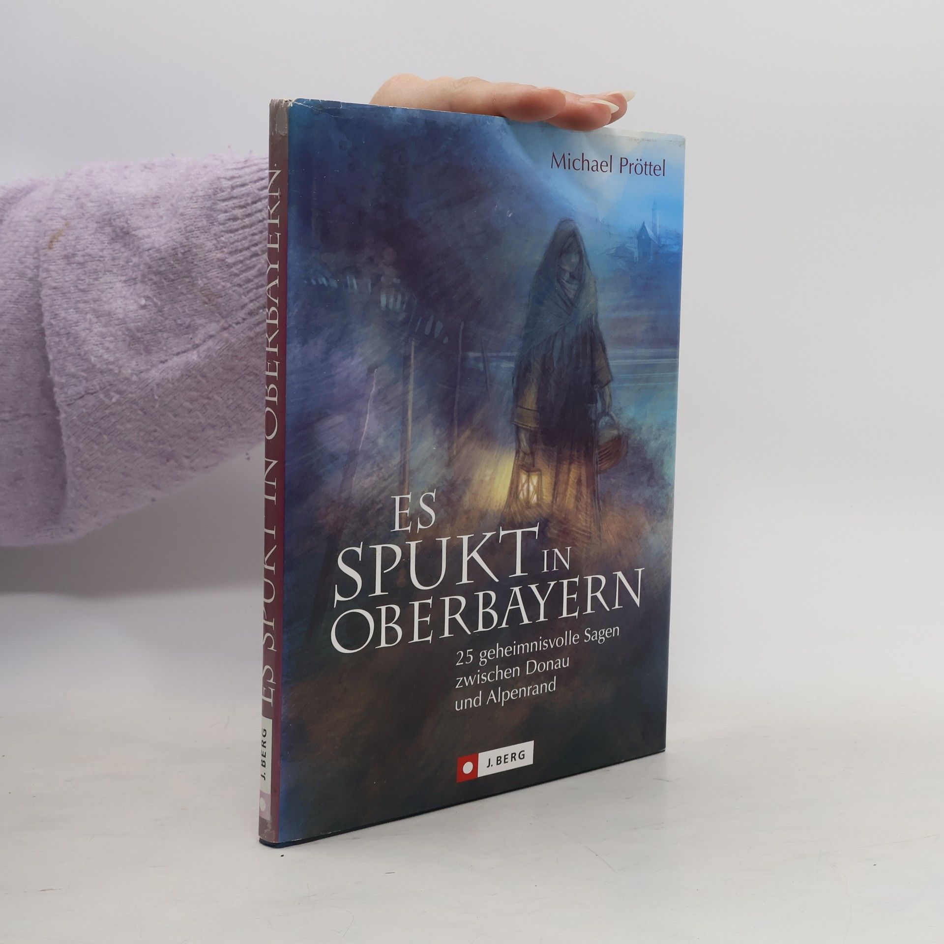 Michael Pröttel Es spukt in Oberbayern