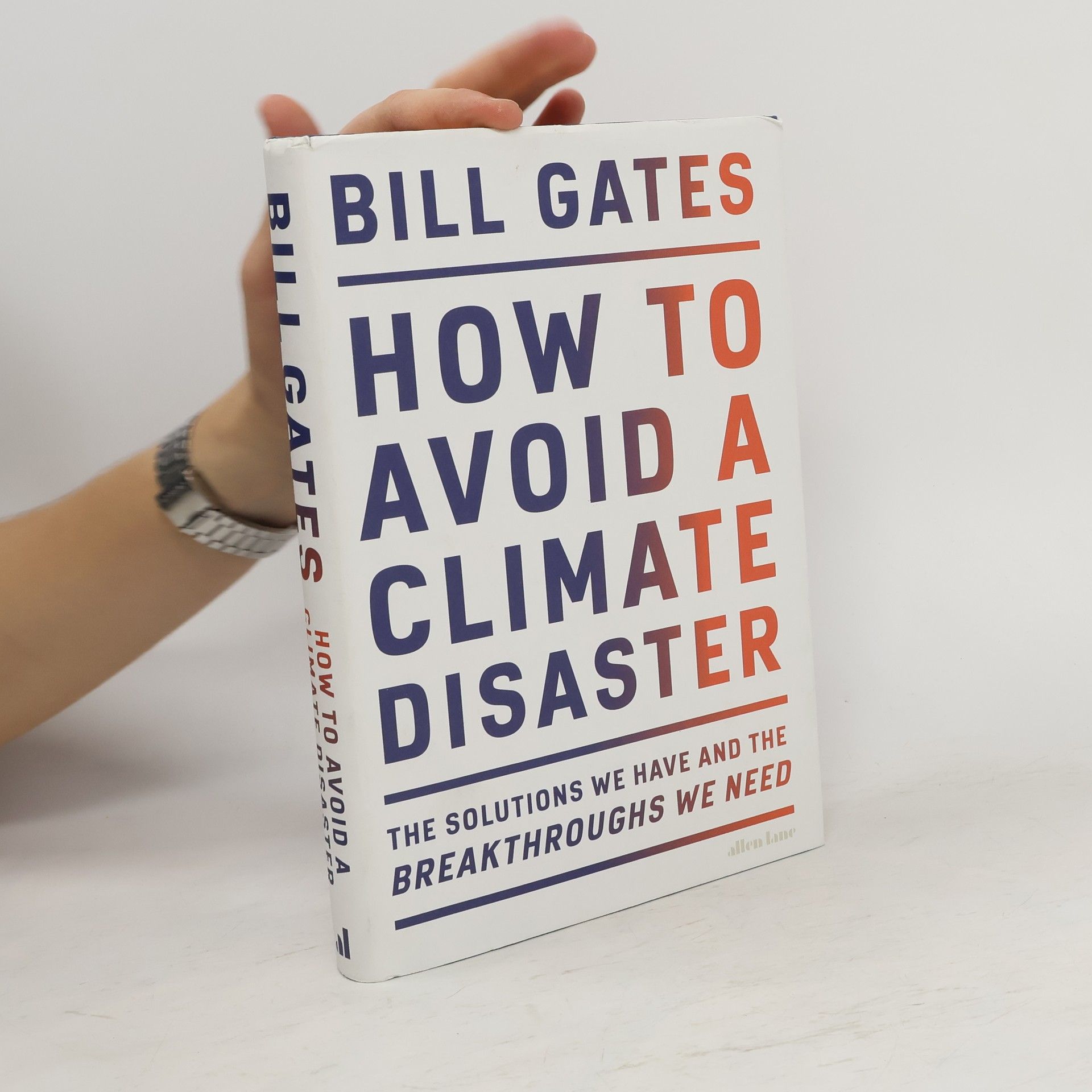 Bill Gates How to avoid a climate disaster : the solutions we have and the breakthroughs we need