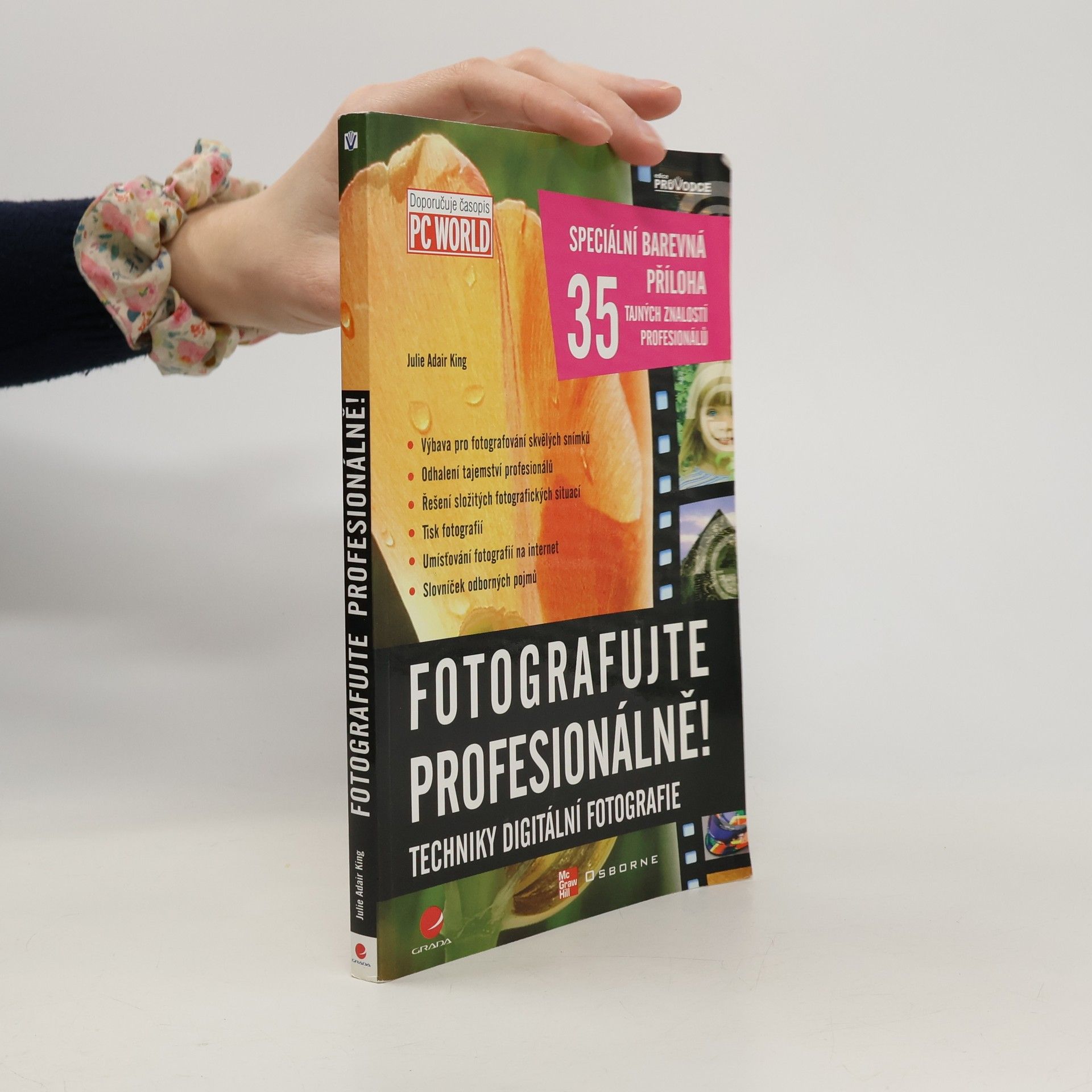 Julie Adair King Fotografujte profesionálně! : techniky digitální fotografie