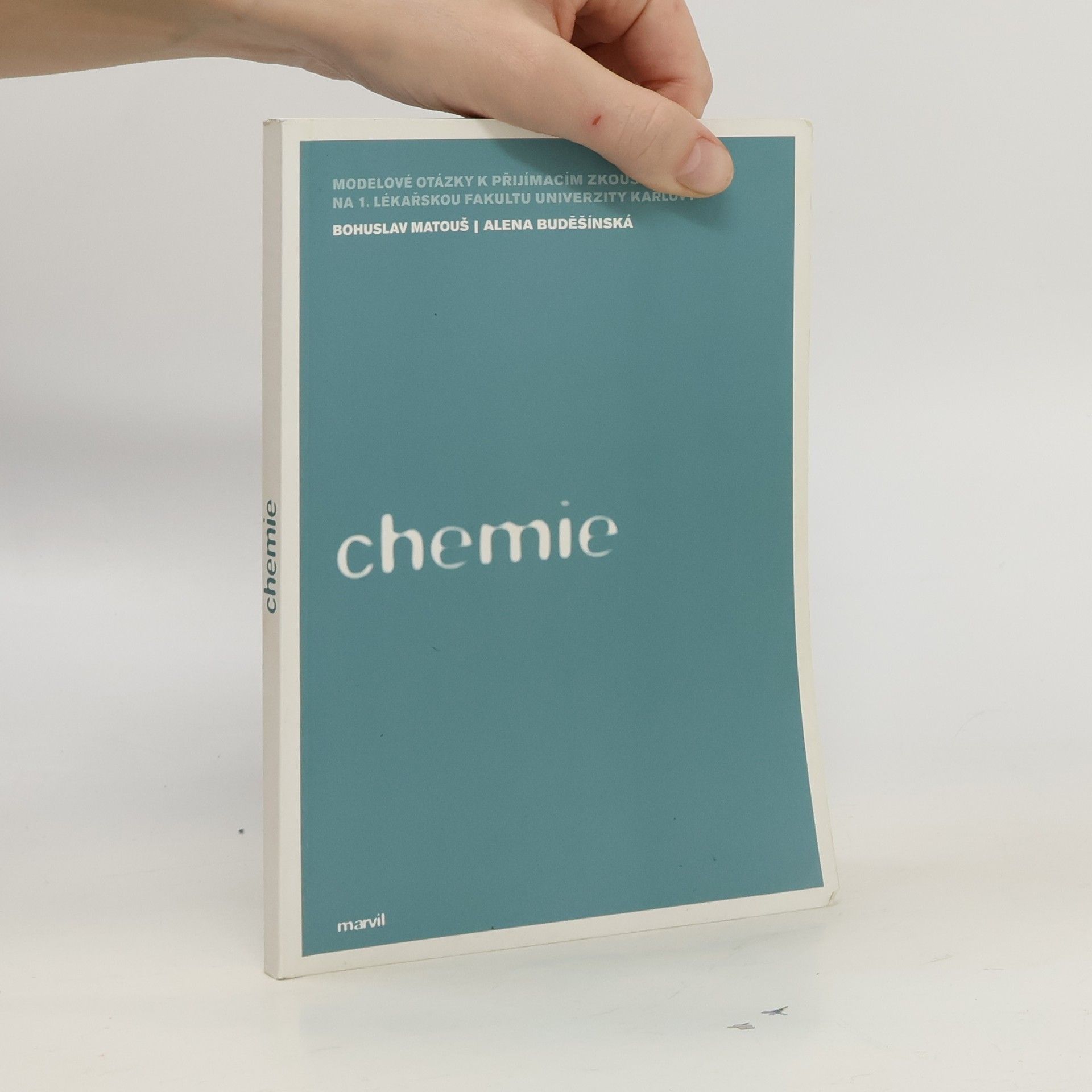 Bohuslav Matouš Chemie: Modelové otázky k přijímacím zkouškám na 1. Lékařskou fakultu Univerzity Karlovy