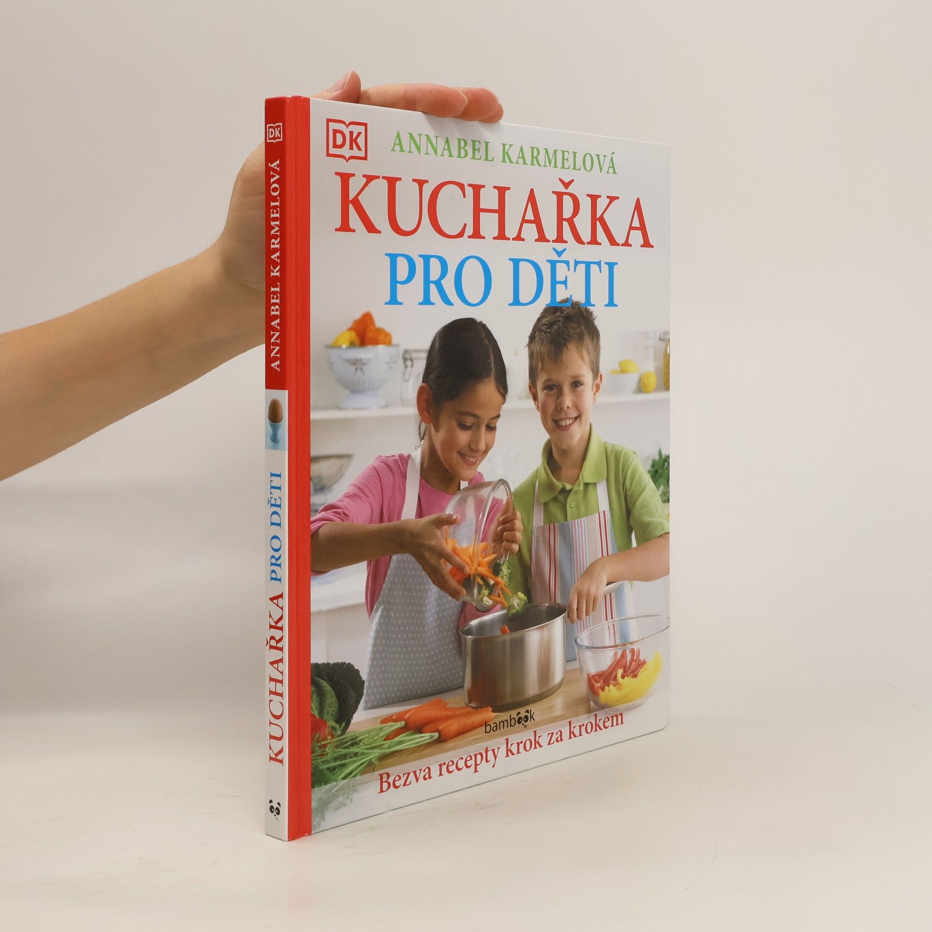 Annabel Karmel Kuchařka pro děti - Bezva recepty krok za krokem