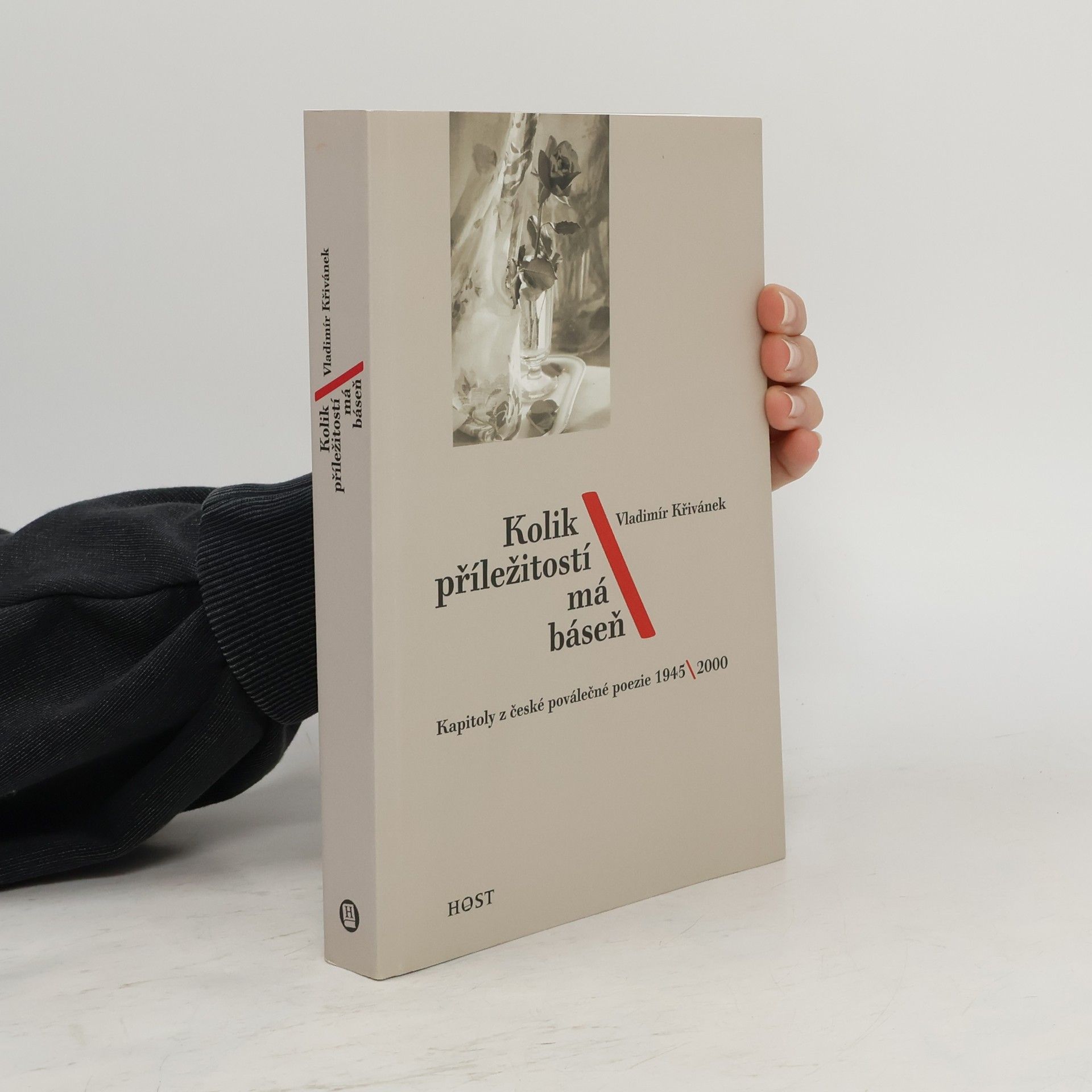 Vladimír Křivánek Kolik příležitostí má báseň. Kapitoly z české poválečné poezie 1945-2000