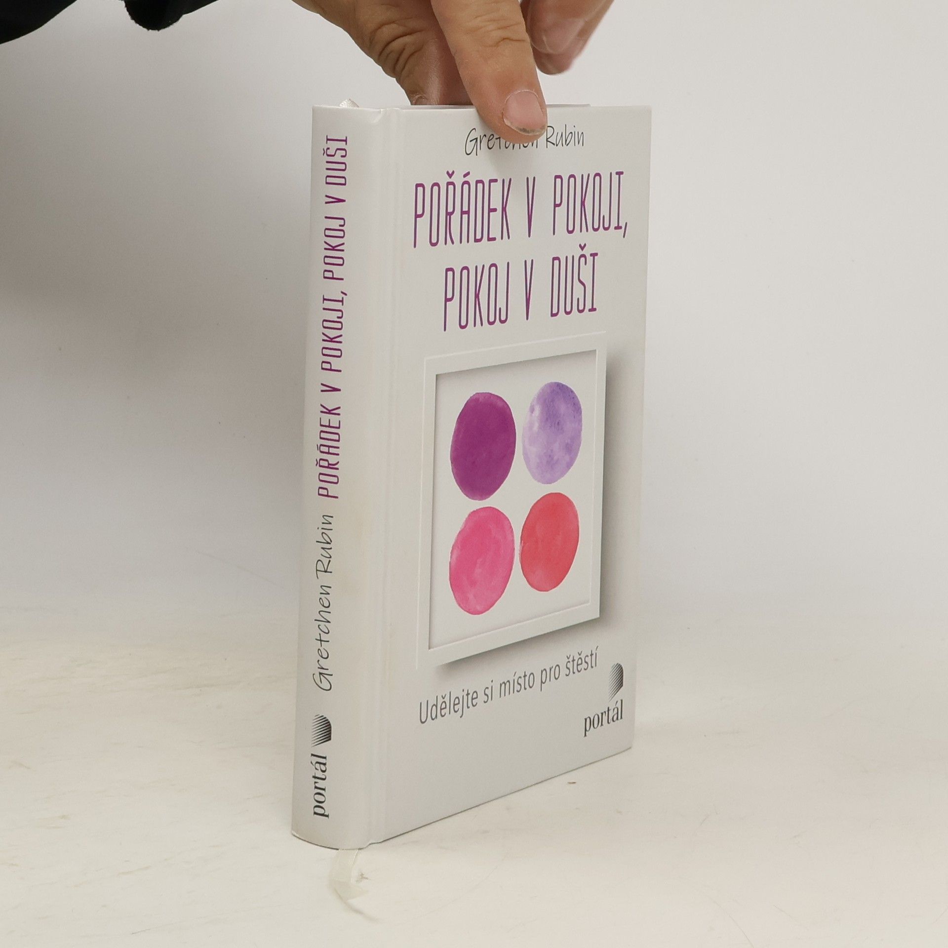 Gretchen Rubin Pořádek v pokoji, pokoj v duši : udělejte si místo pro štěstí