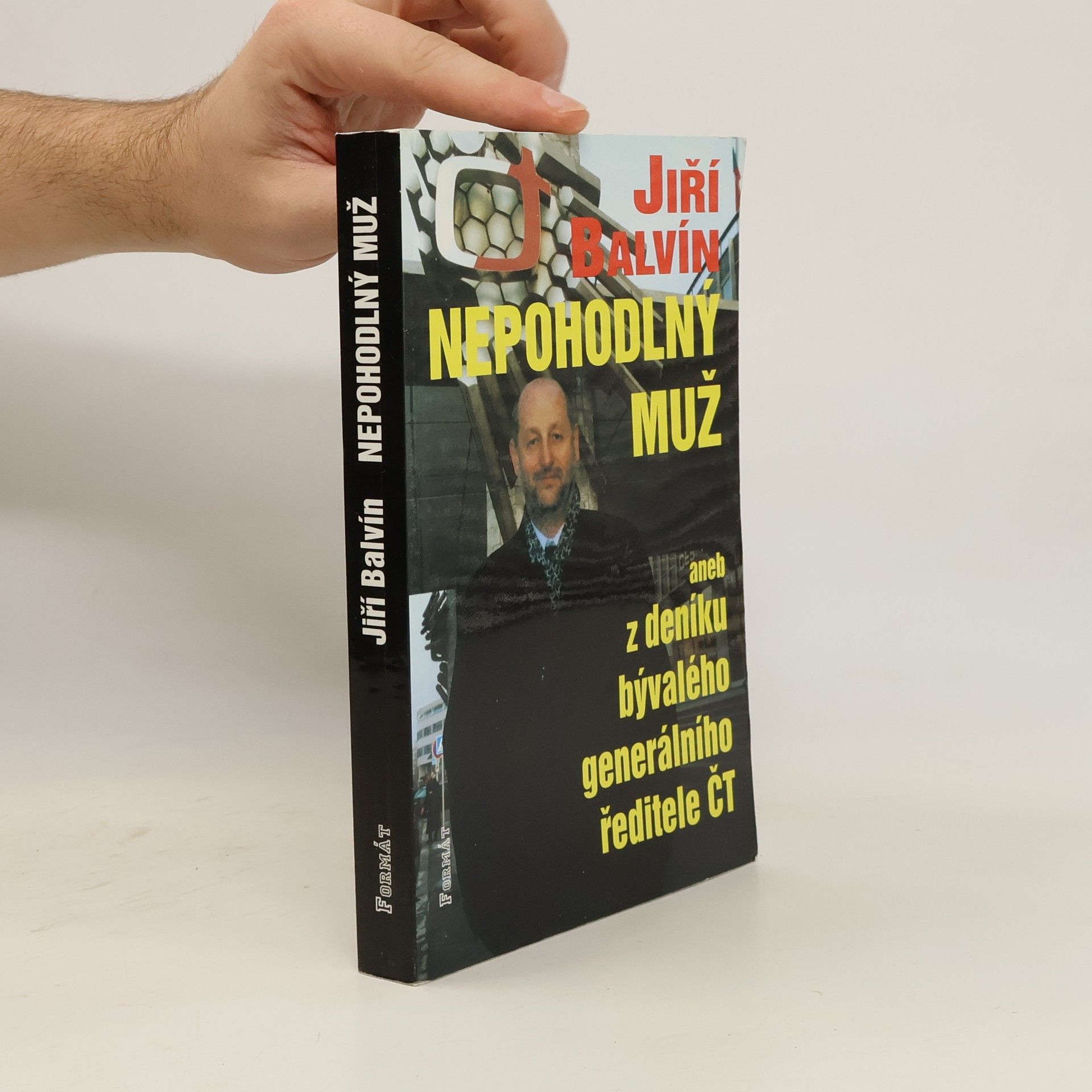 Jiří Balvín Nepohodlný muž, aneb, Z deníku odvolaného generálního ředitele ČT