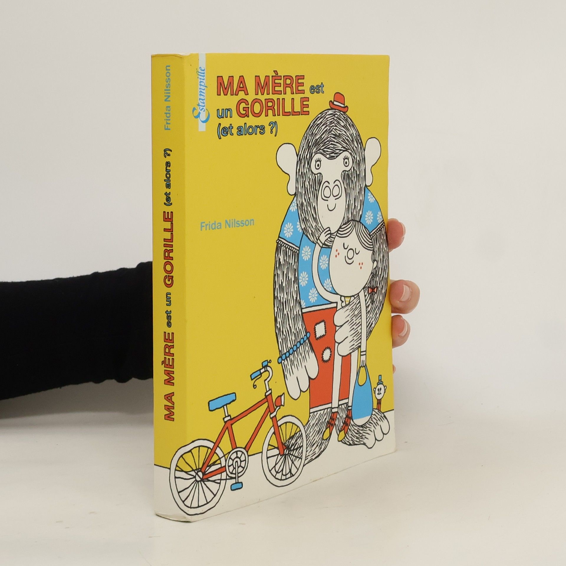 Frida Nilsson Ma mère est un gorille (et alors ?)