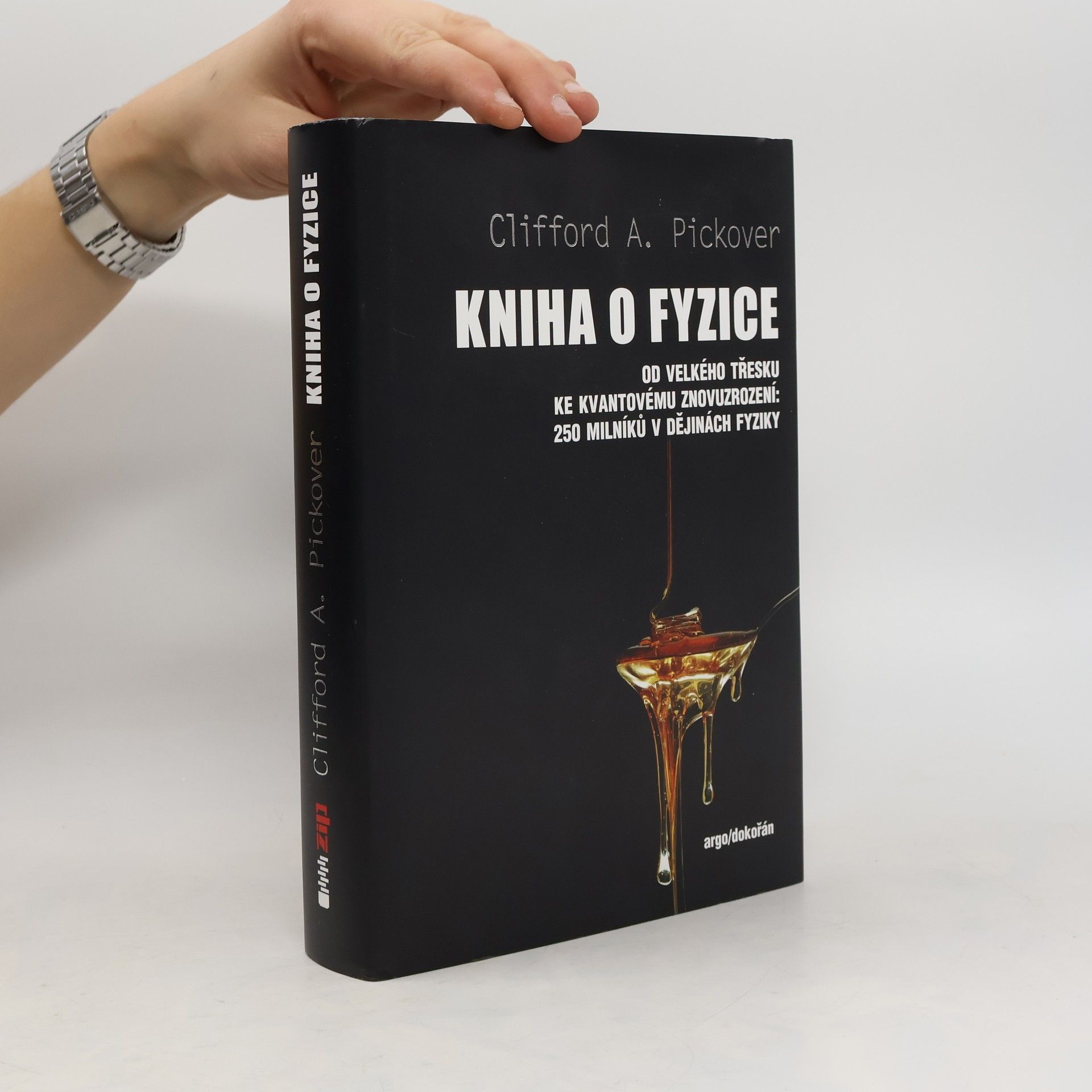 Kniha o fyzice : od velkého třesku ke kvantovému znovuzrození: 250 milníků v dějinách fyziky