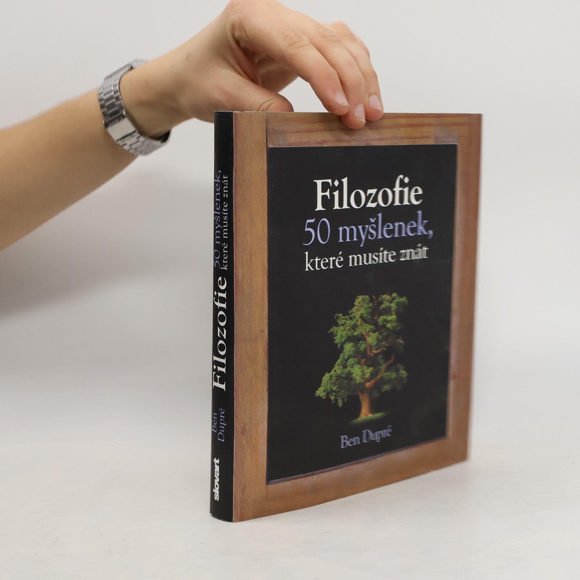 Ben Dupré Filozofie : 50 myšlenek, které musíte znát