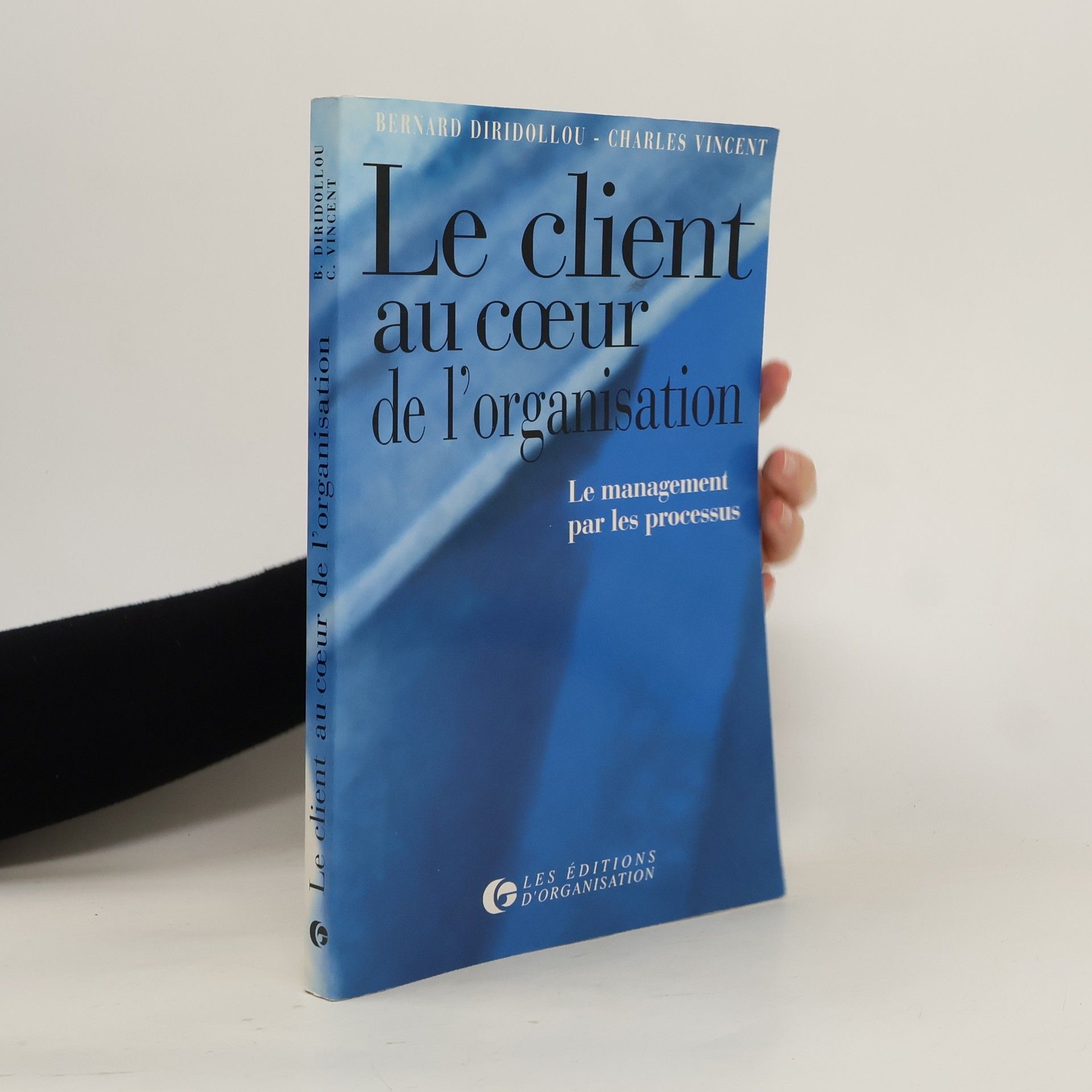 Bernard Diridollou Le client au coeur de l'organisation