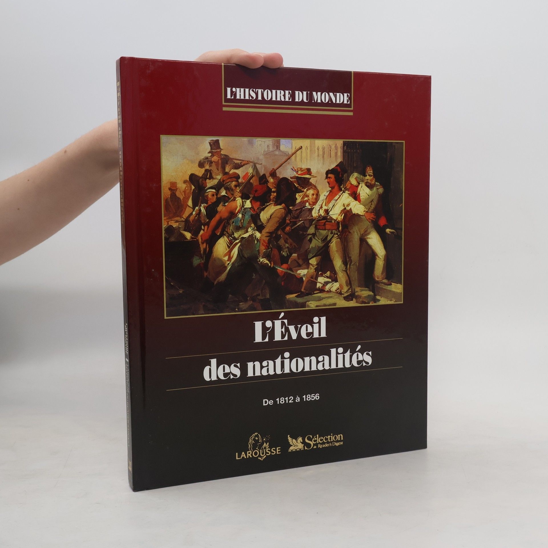 L'histoire du monde: L'éveil des nationalités : de 1812 à 1856