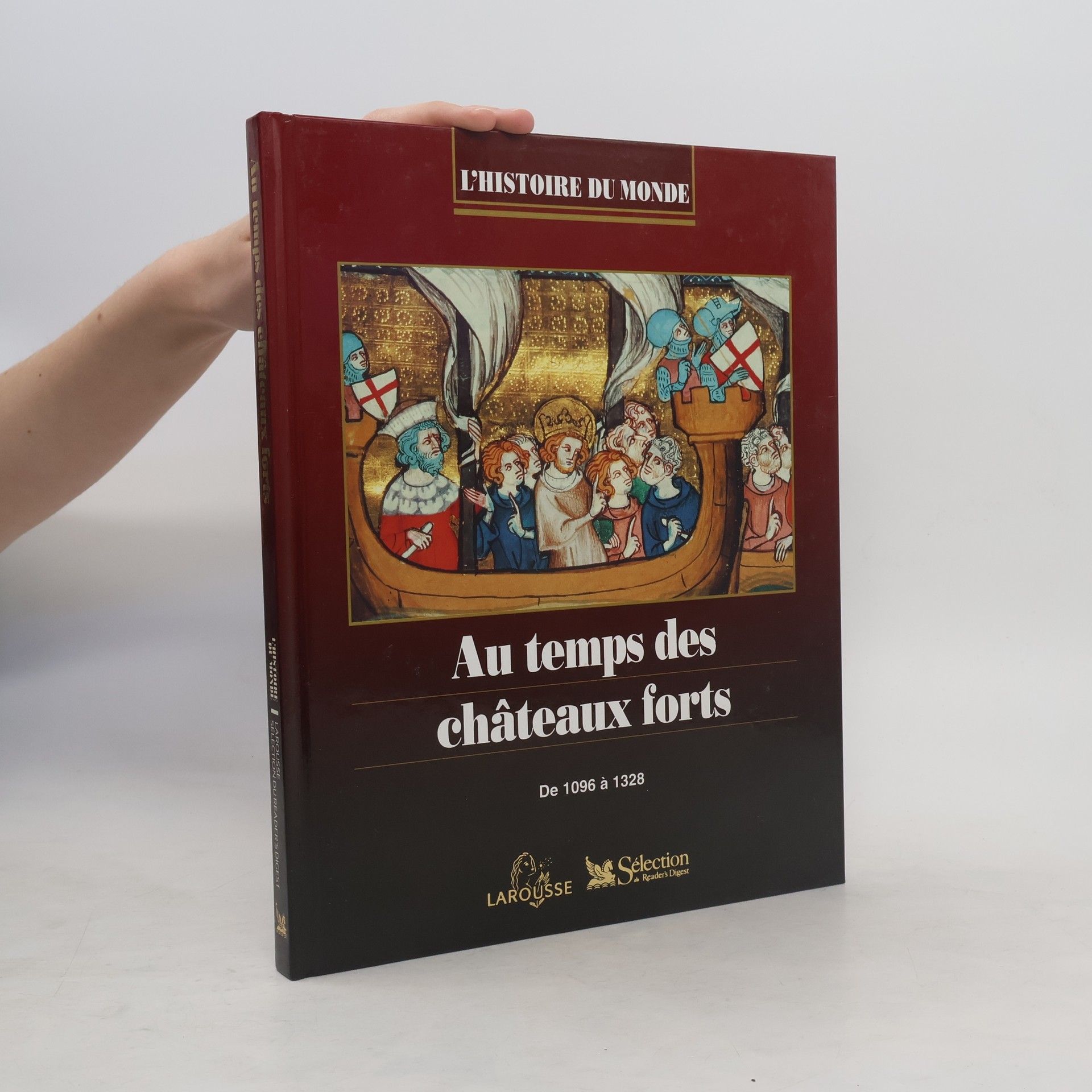 Collectif d'auteurs L'Histoire du monde: Au temps des châteaux forts : de 1096 à 1328