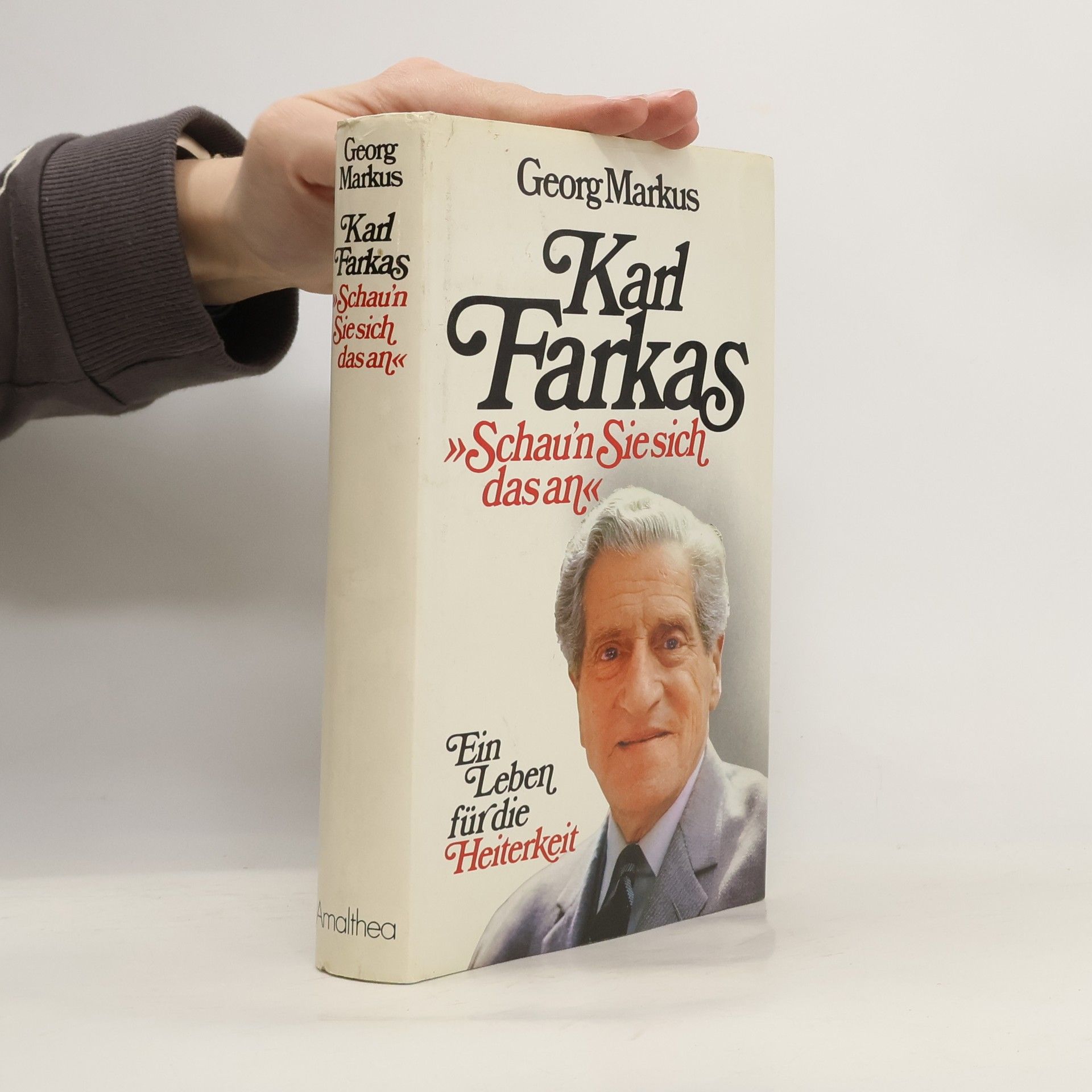 Georg Markus Karl Farkas : "Schau'n Sie sich das an" : ein Leben für die Heiterkeit