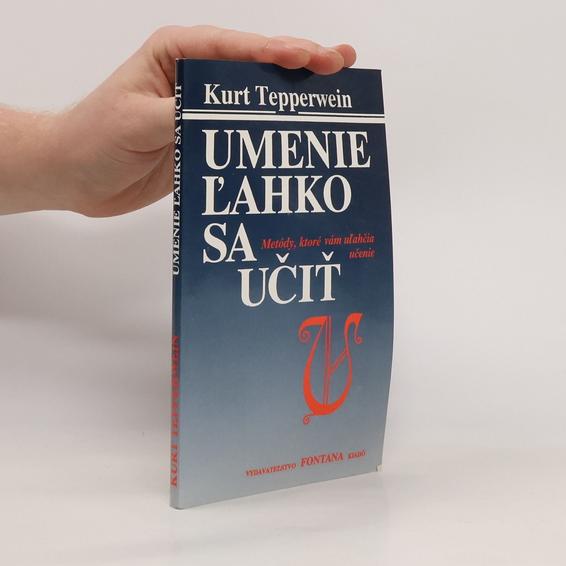 Kurt Tepperwein Umenie ľahko sa učiť. Metódy, ktoré vám uľahčia učenie