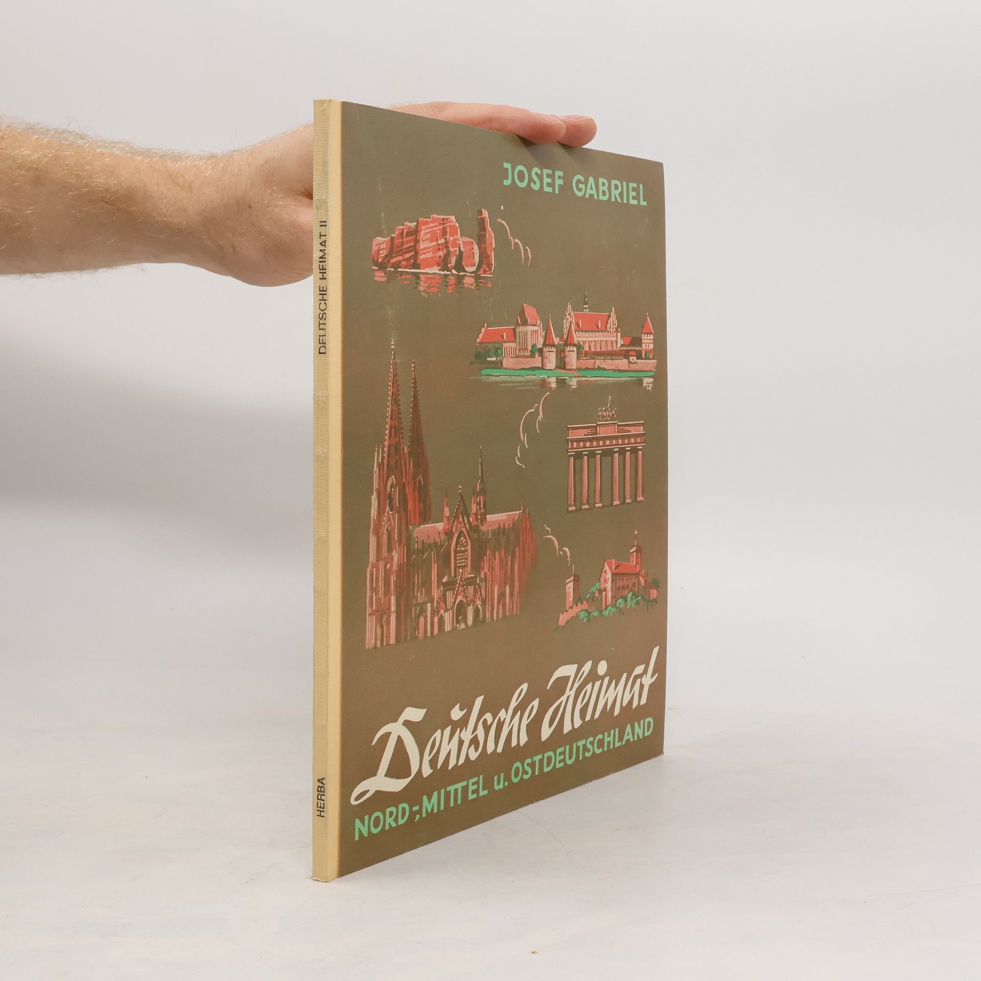 Josef Gabriel Deutsche Heimat: Nord-,Mittel u. Ostdeutschland
