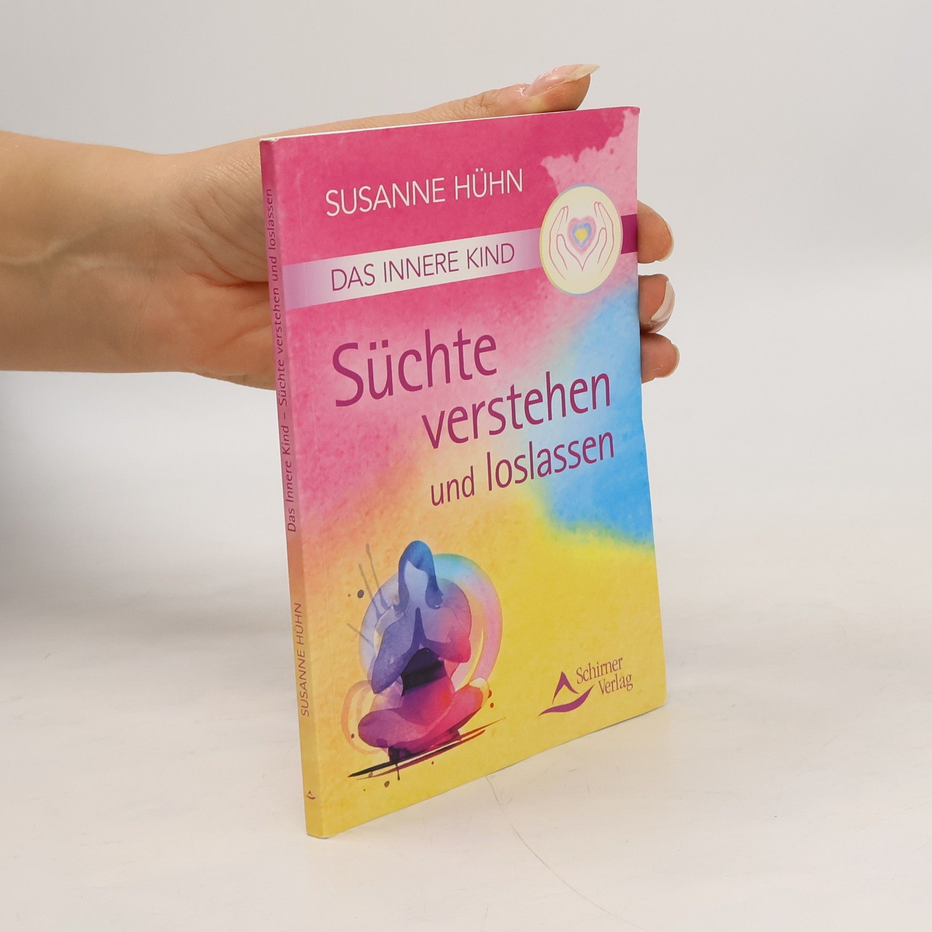 Susanne Hühn Das innere Kind - Süchte verstehen und loslassen
