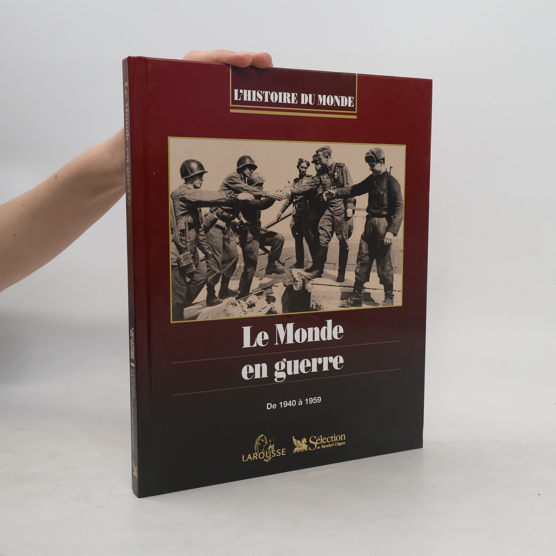 L'Histoire du Monde: Le monde en guerre : de 1940 à 1959