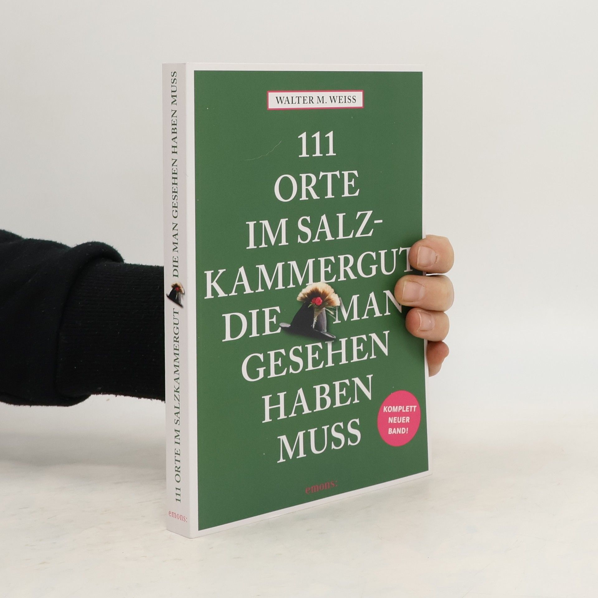 Walter Weiss 111 Orte im Salzkammergut, die man gesehen haben muss