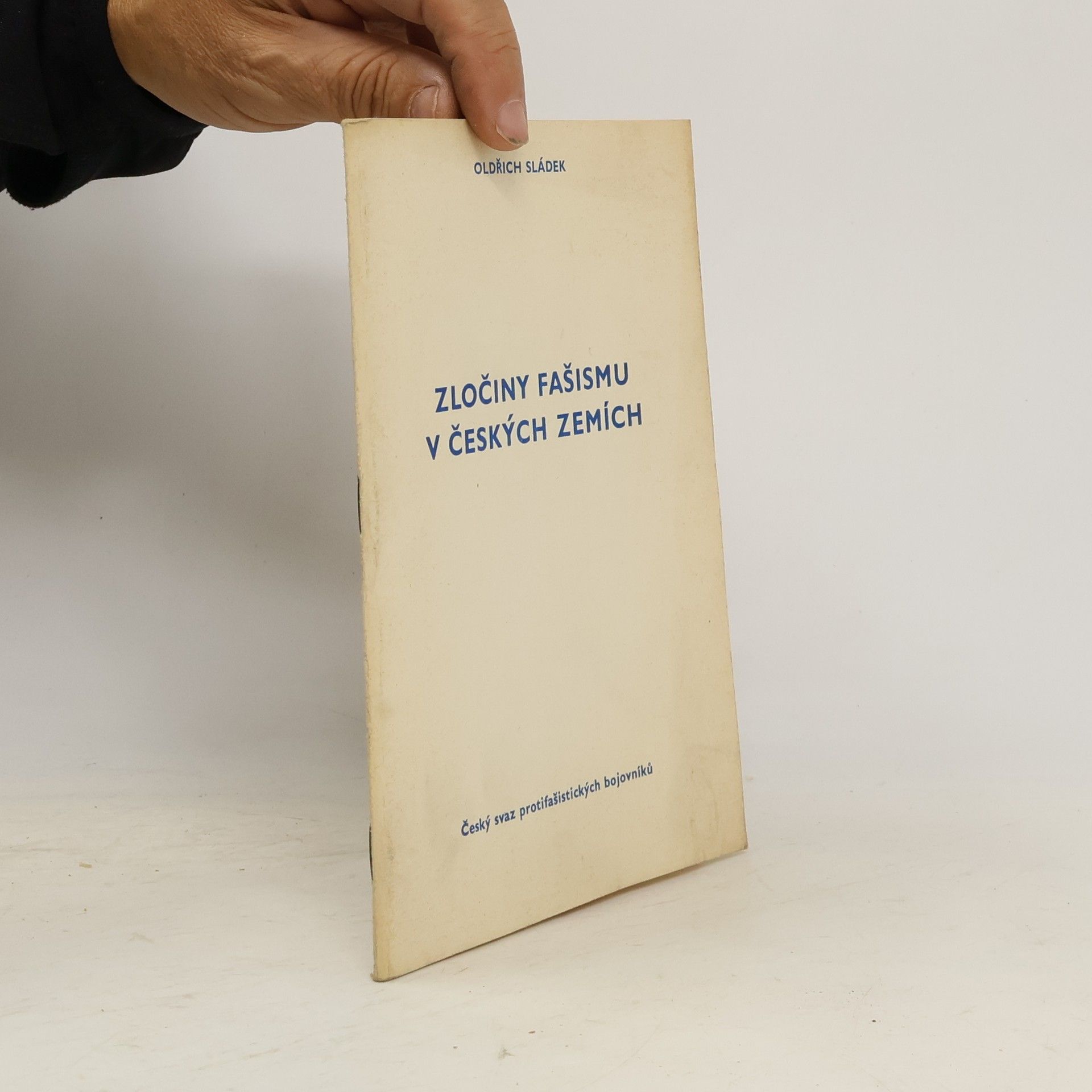 Oldřich Sládek Zločiny fašismu v českých zemích
