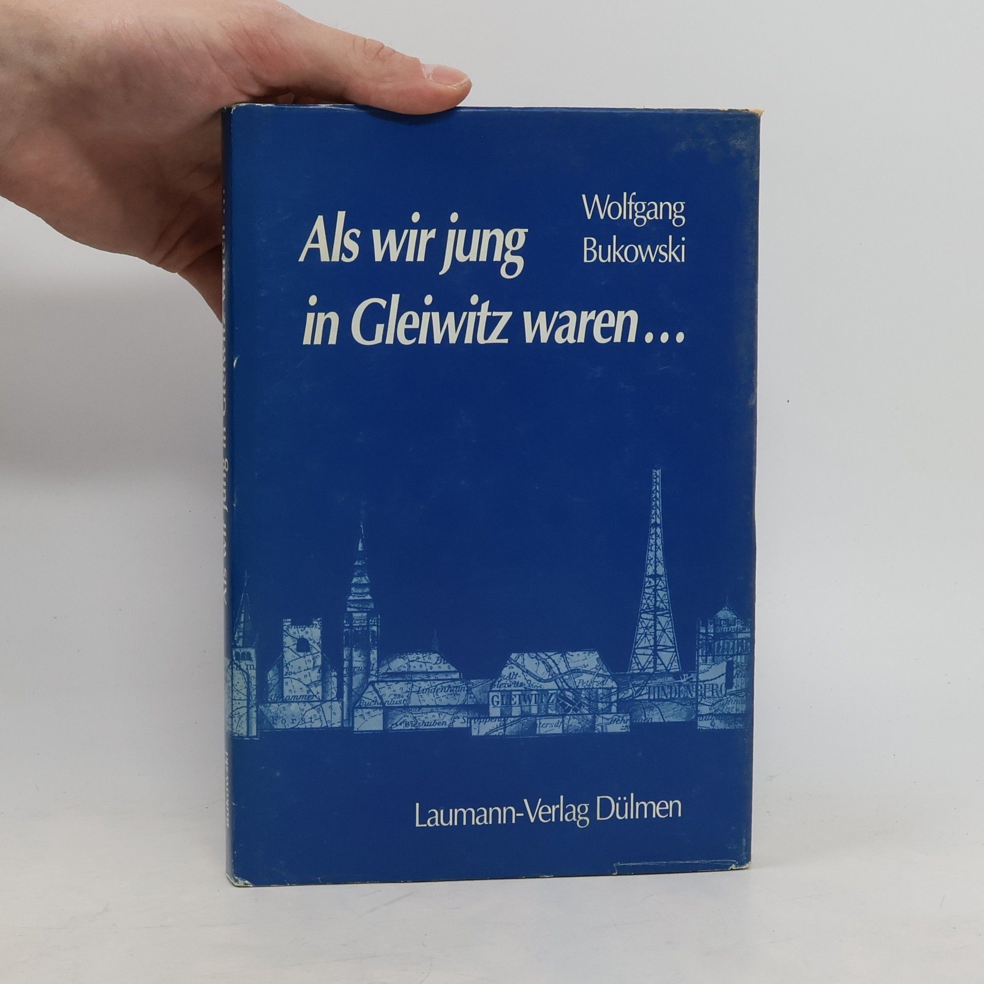 Wolfgang Bukowski Als wir jung in Gleiwitz waren ...