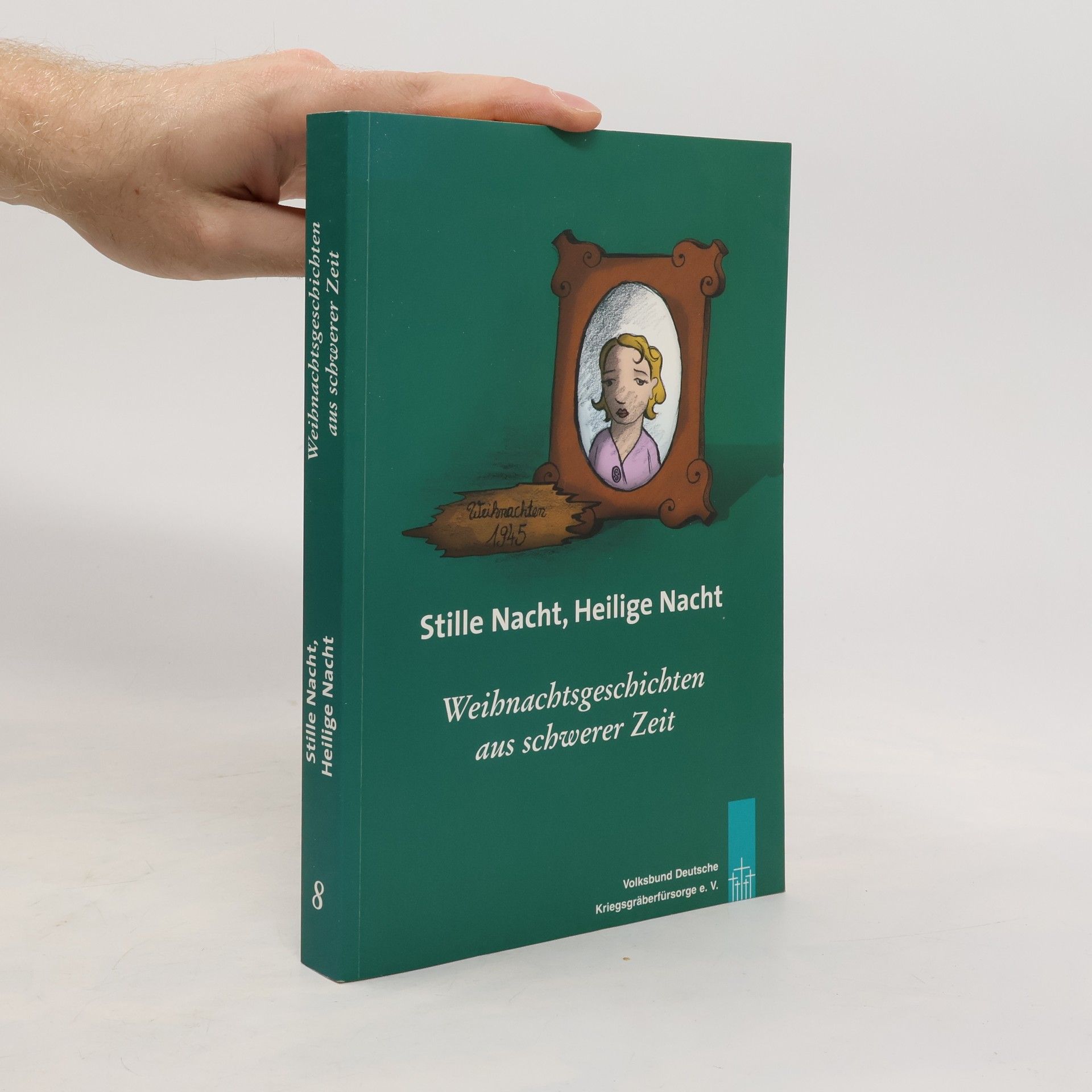 Autorenkollektiv Stille Nacht, Heilige Nacht : Weihnachtsgeschichten aus schwerer Zeit