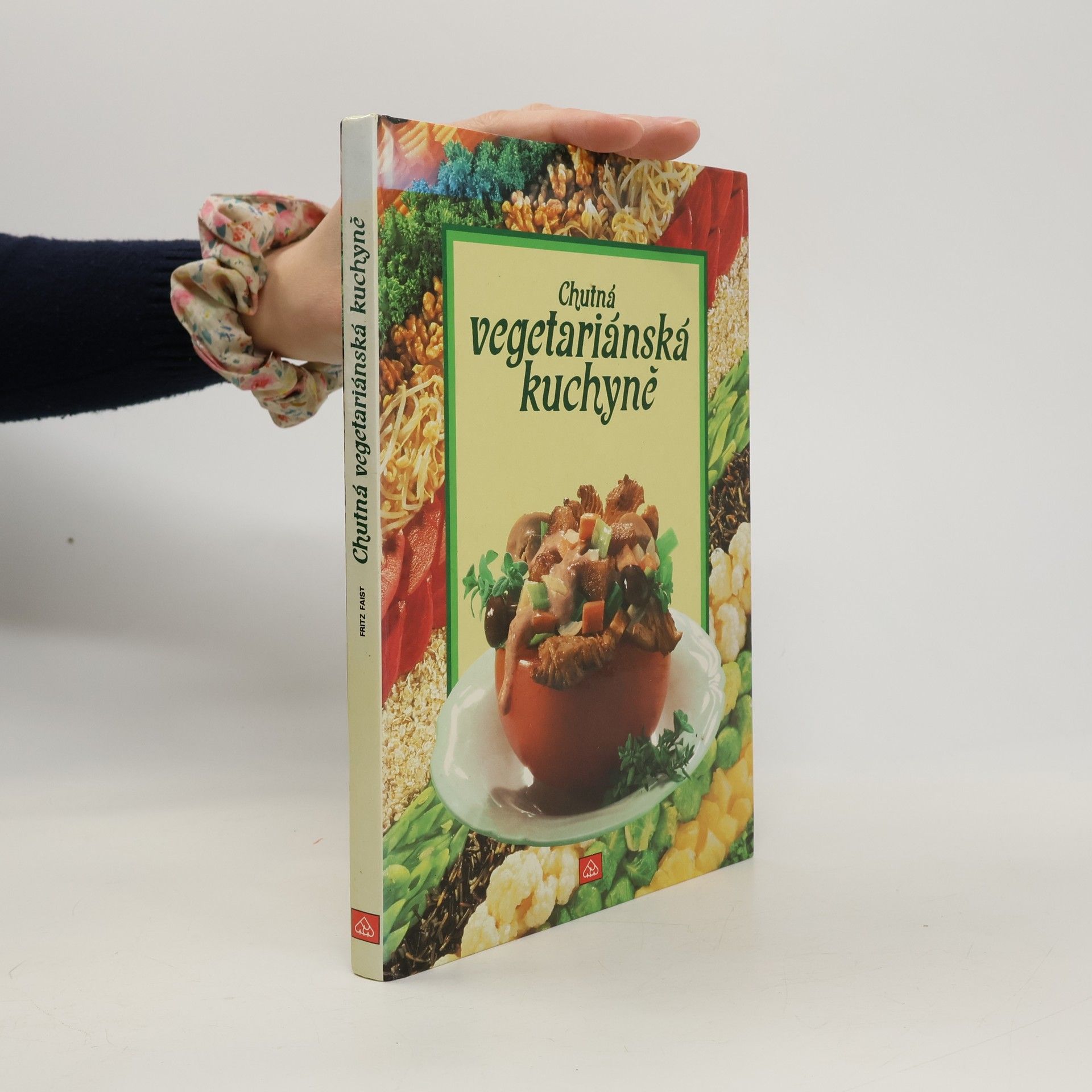 Fritz Faist Chutná vegetariánská kuchyně