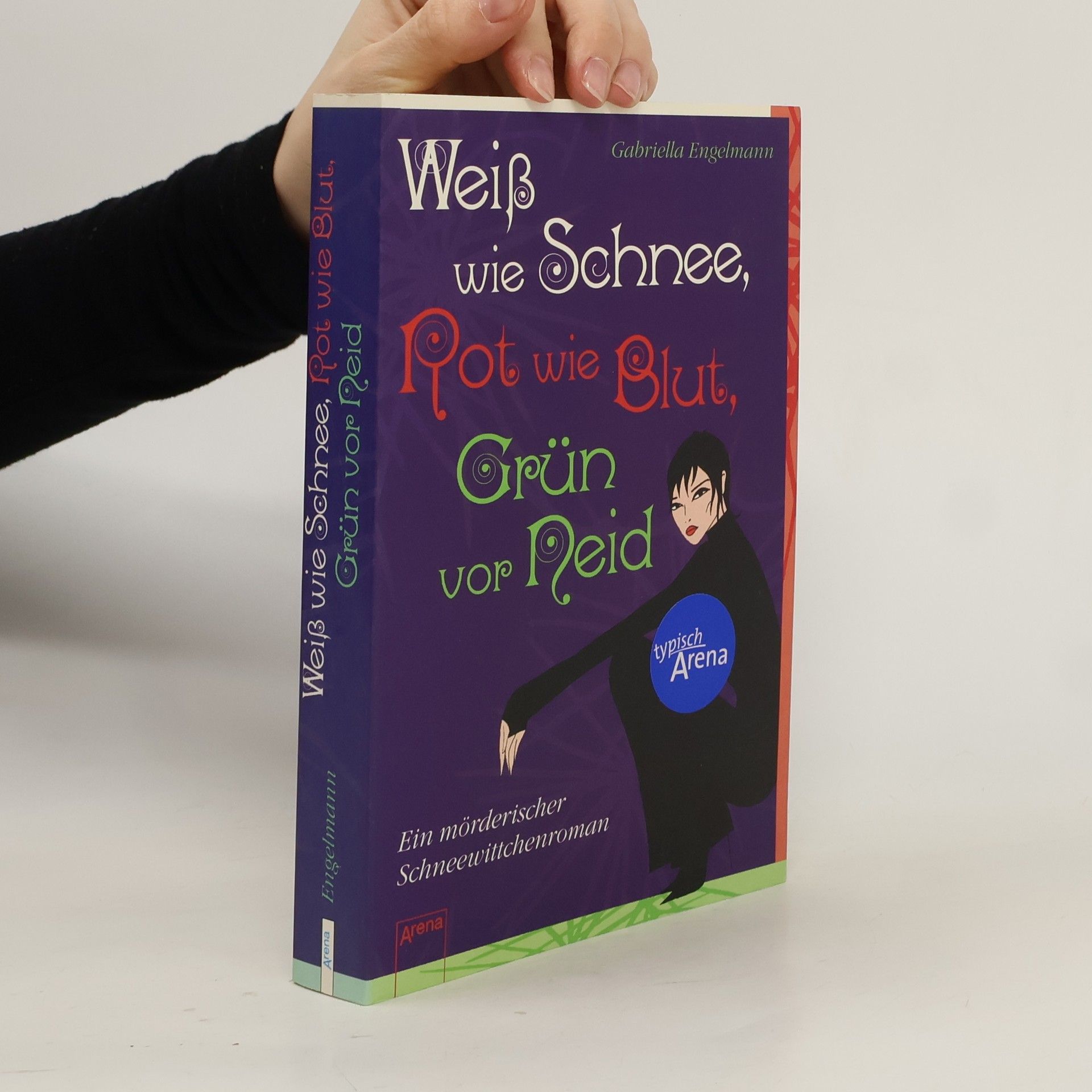 Gabriella Engelmann Weiß wie Schnee, Rot wie Blut, Grün vor Neid