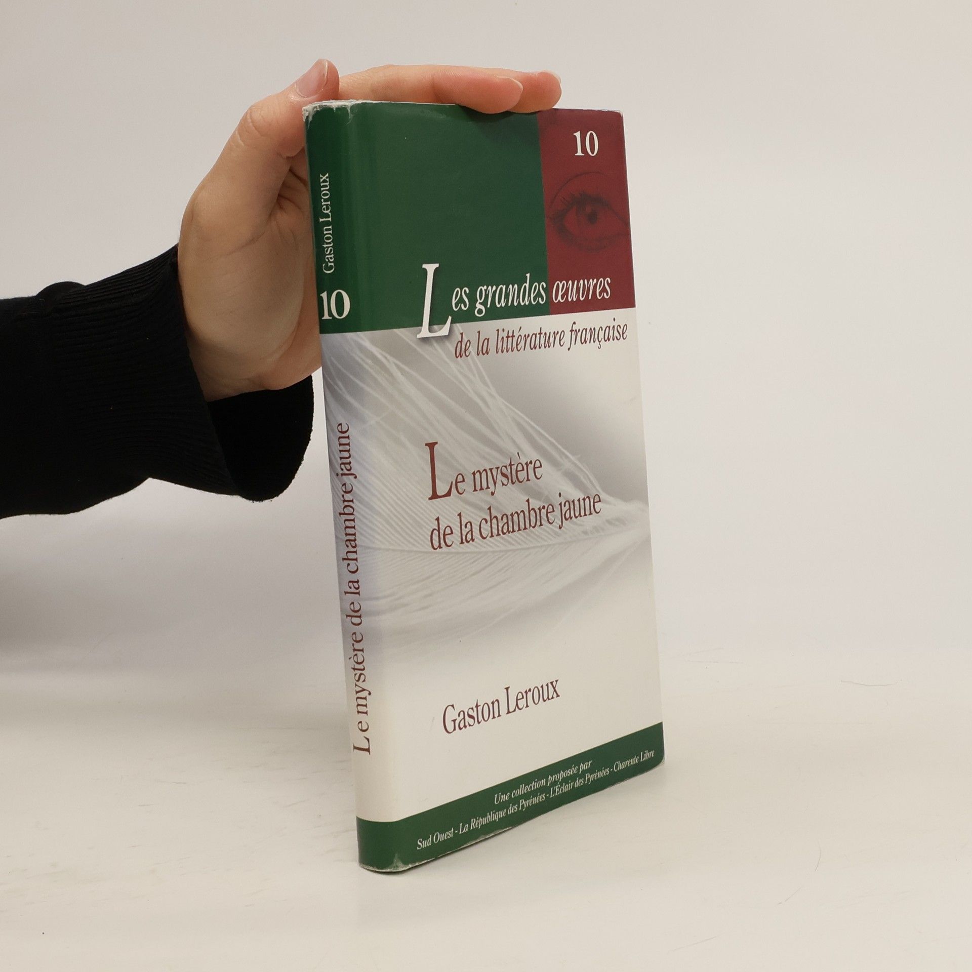 Gaston Leroux Les grandes œuvres de la littérature française - 10: Le mystère de la chambre jaune