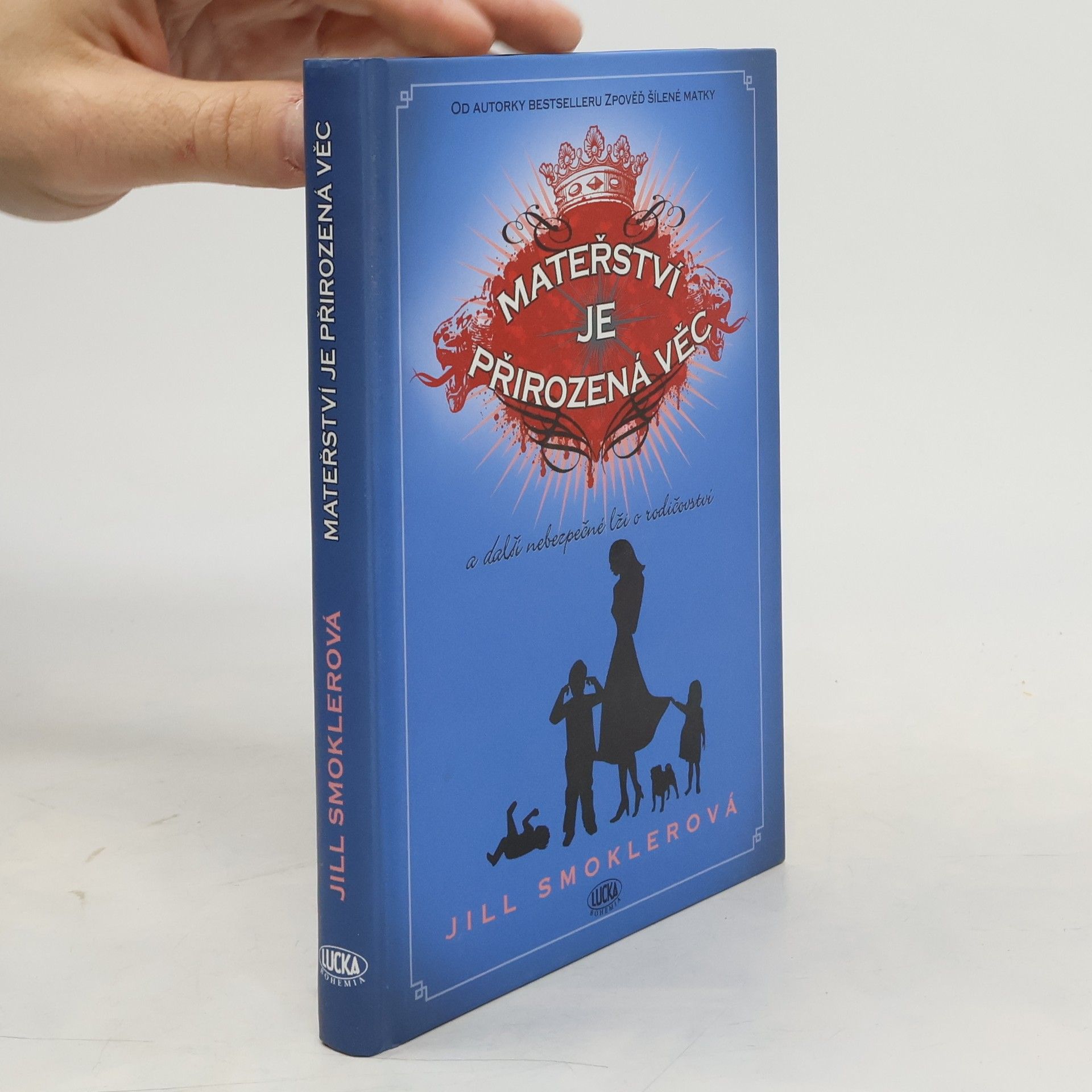 Jill Smokler Mateřství je přirozená věc. A další nebezpečné lži o rodičovství