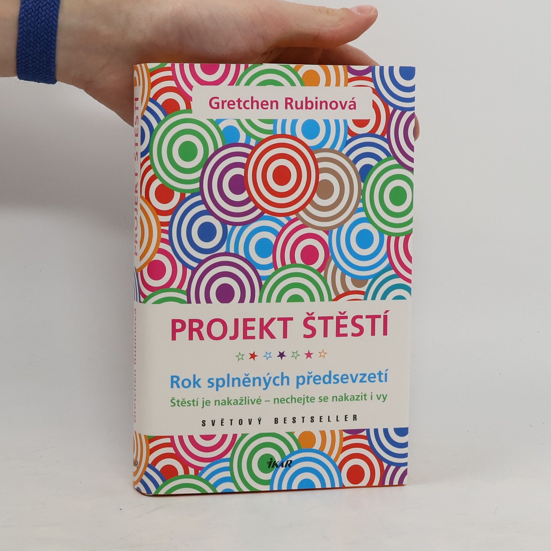 Gretchen Rubin Projekt štěstí. Rok splněných předsevzetí. Štěstí je nakažlivé - nechejte se nakazit i vy