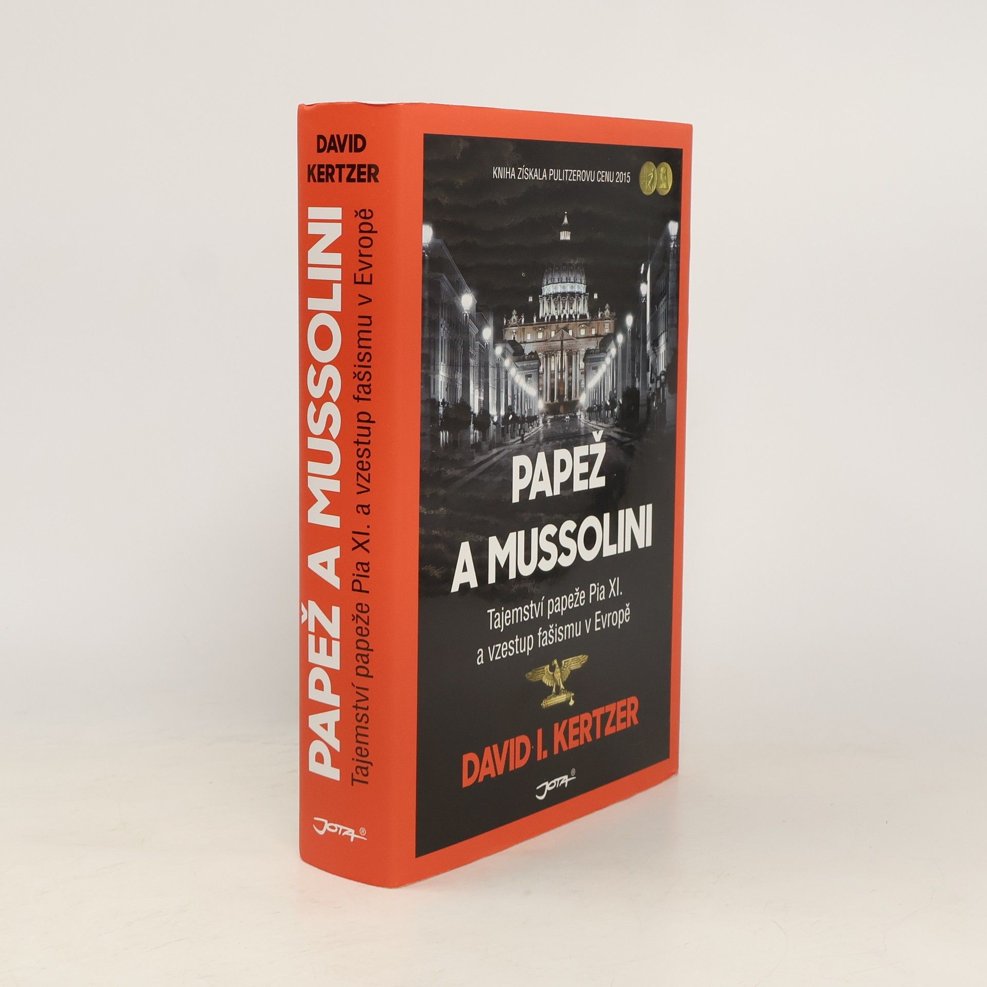 David I. Kertzer Papež a Mussolini: Tajemství papeže Pia XI. a vzestup fašismu v Evropě