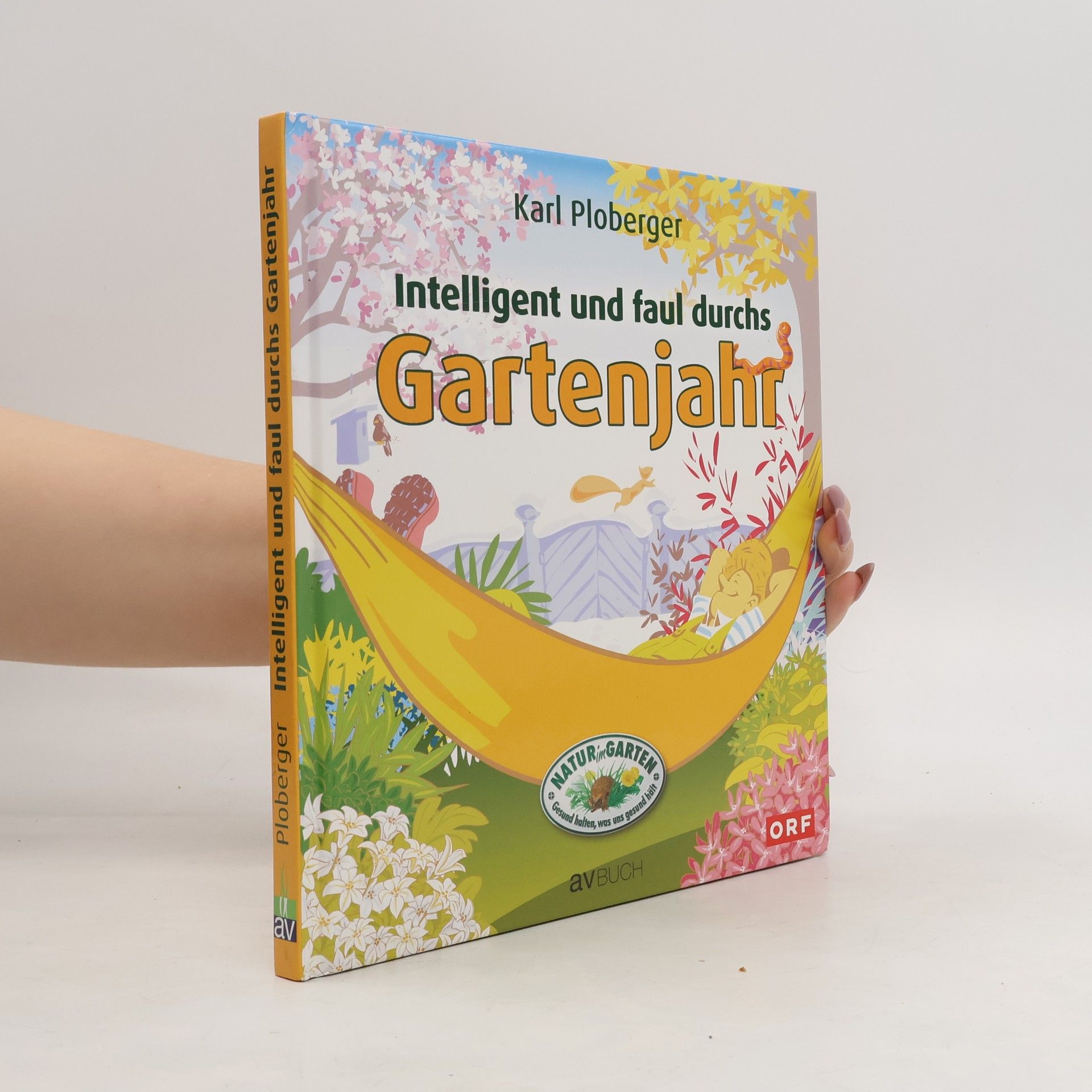 Karl Ploberger Intelligent und faul durchs Gartenjahr