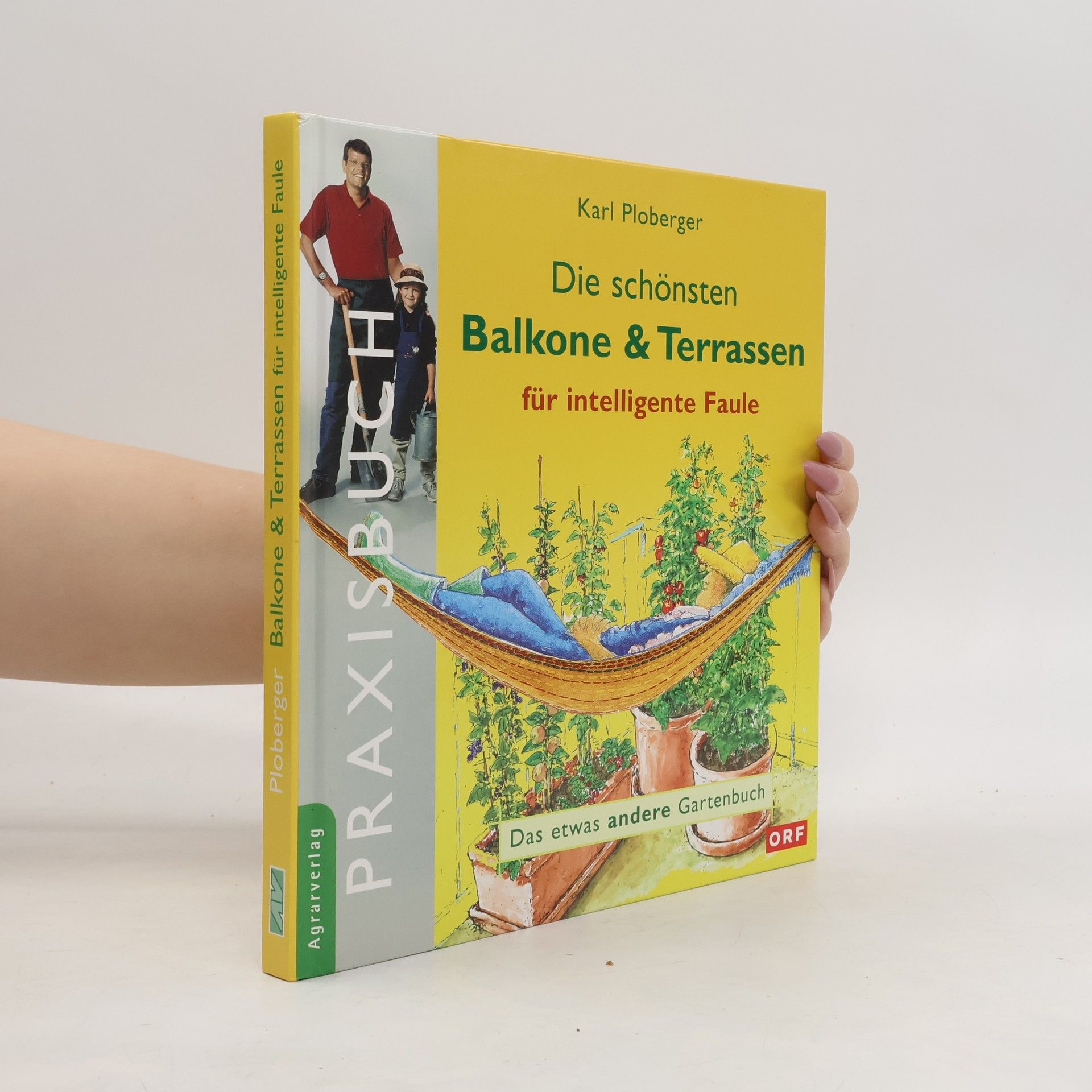 Karl Ploberger Die schönsten Balkone & Terrassen für intelligente Faule