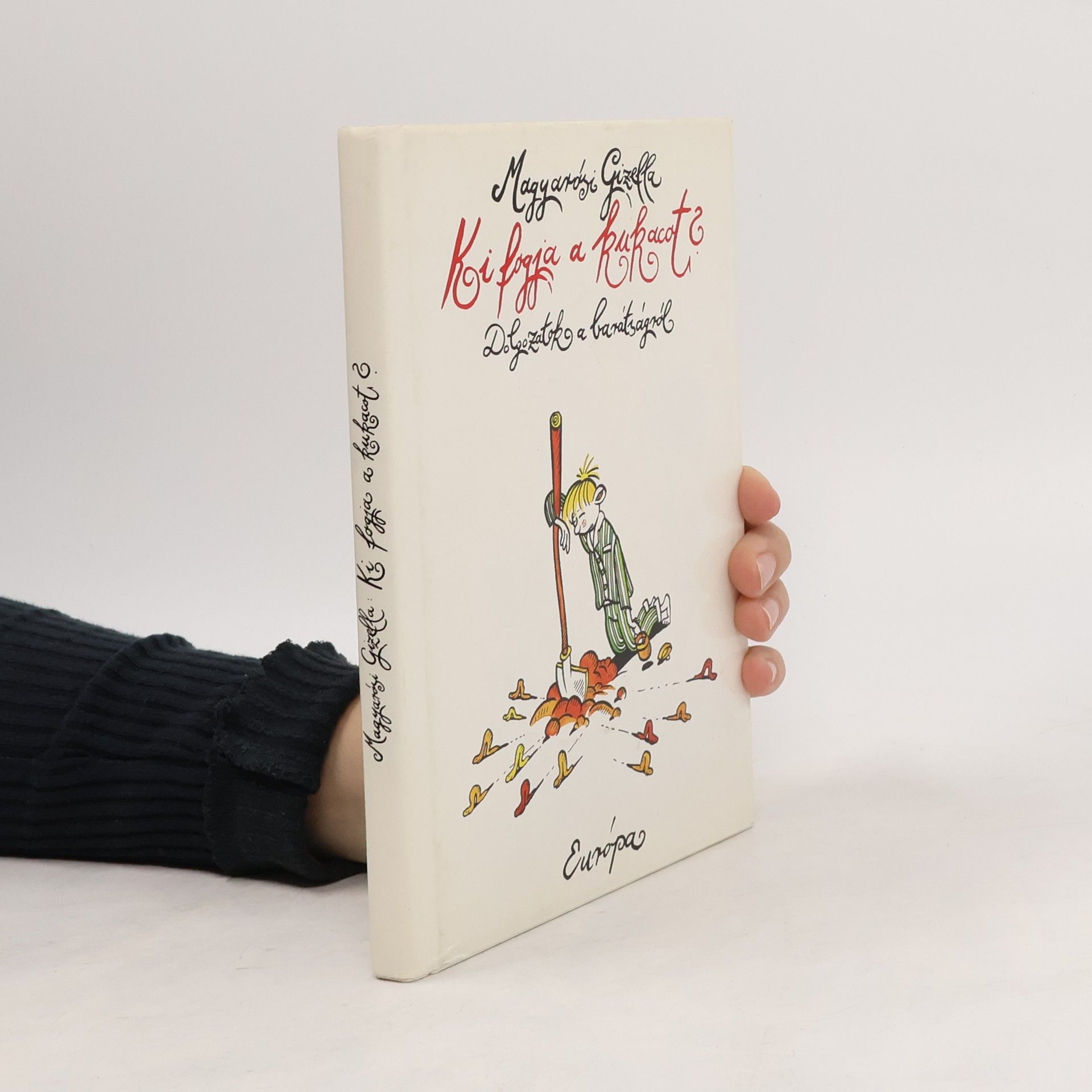 Gizella Magyarósi Ki fogja a kukacot?