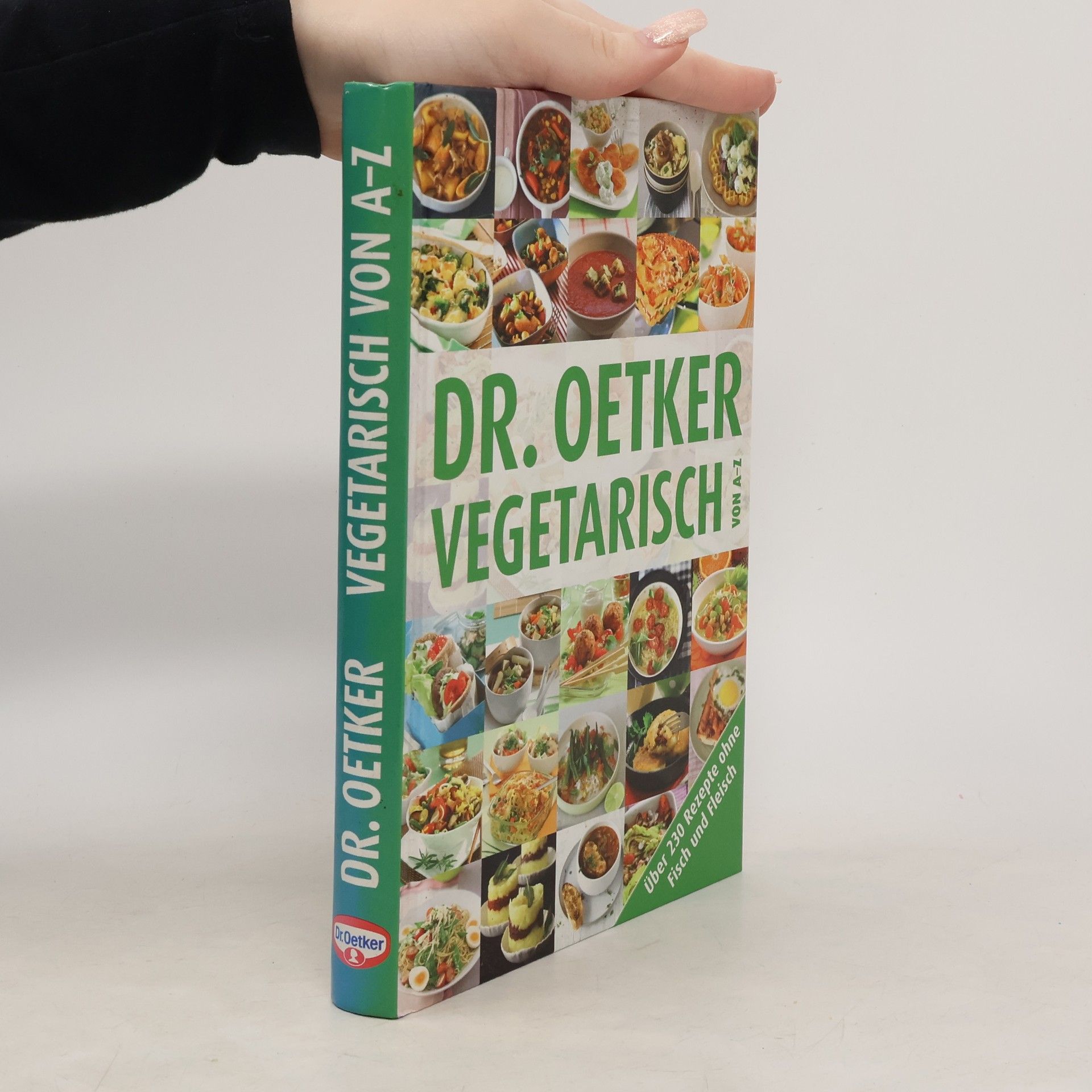 Dr. Oetker - vegetarisch von A - Z ; [über 230 Rezepte ohne Fisch und Fleisch]