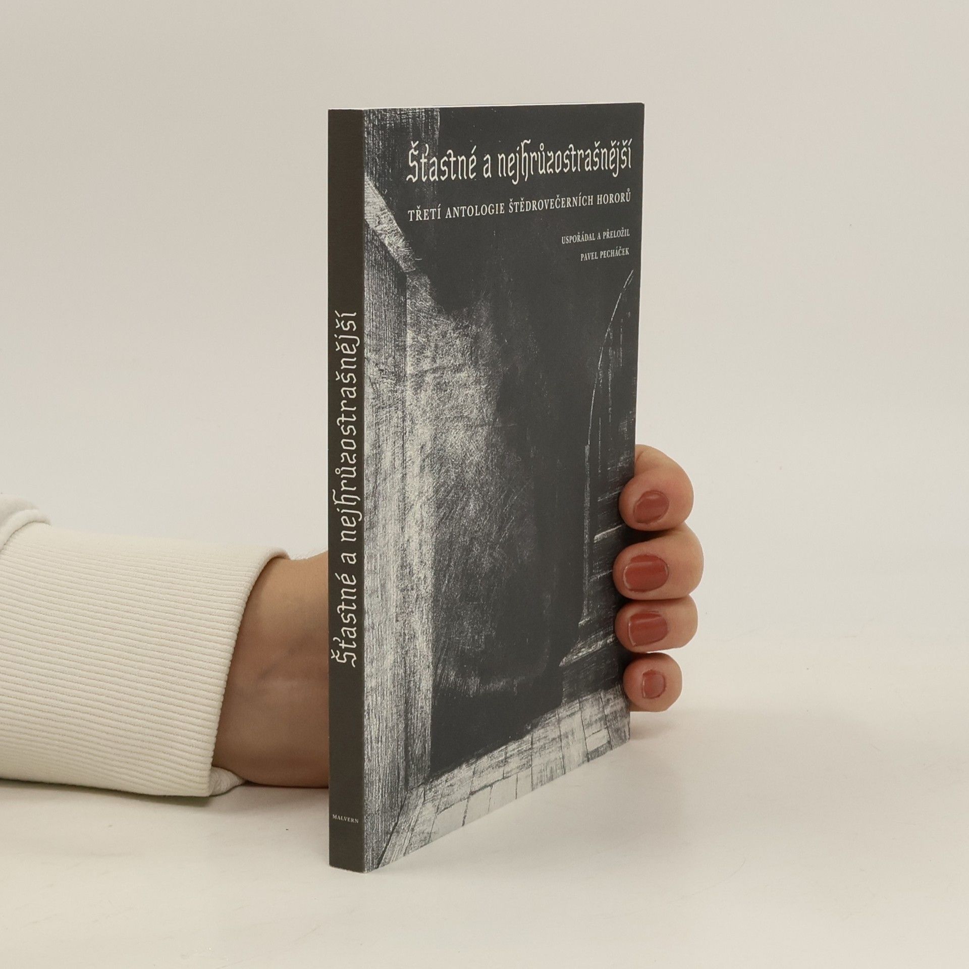 Pavel Pecháček Šťastné a nejhrůzostrašnější : třetí antologie štědrovečerních hororů