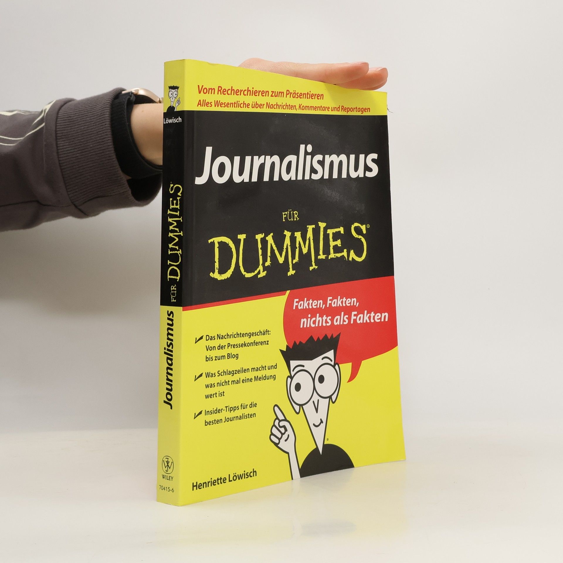 Henriette Löwisch Journalismus Fur Dummies. Vom Recherchieren zum Präsentieren. Alles Wesentliche über Nachrichten, Kommentare und Reportagen