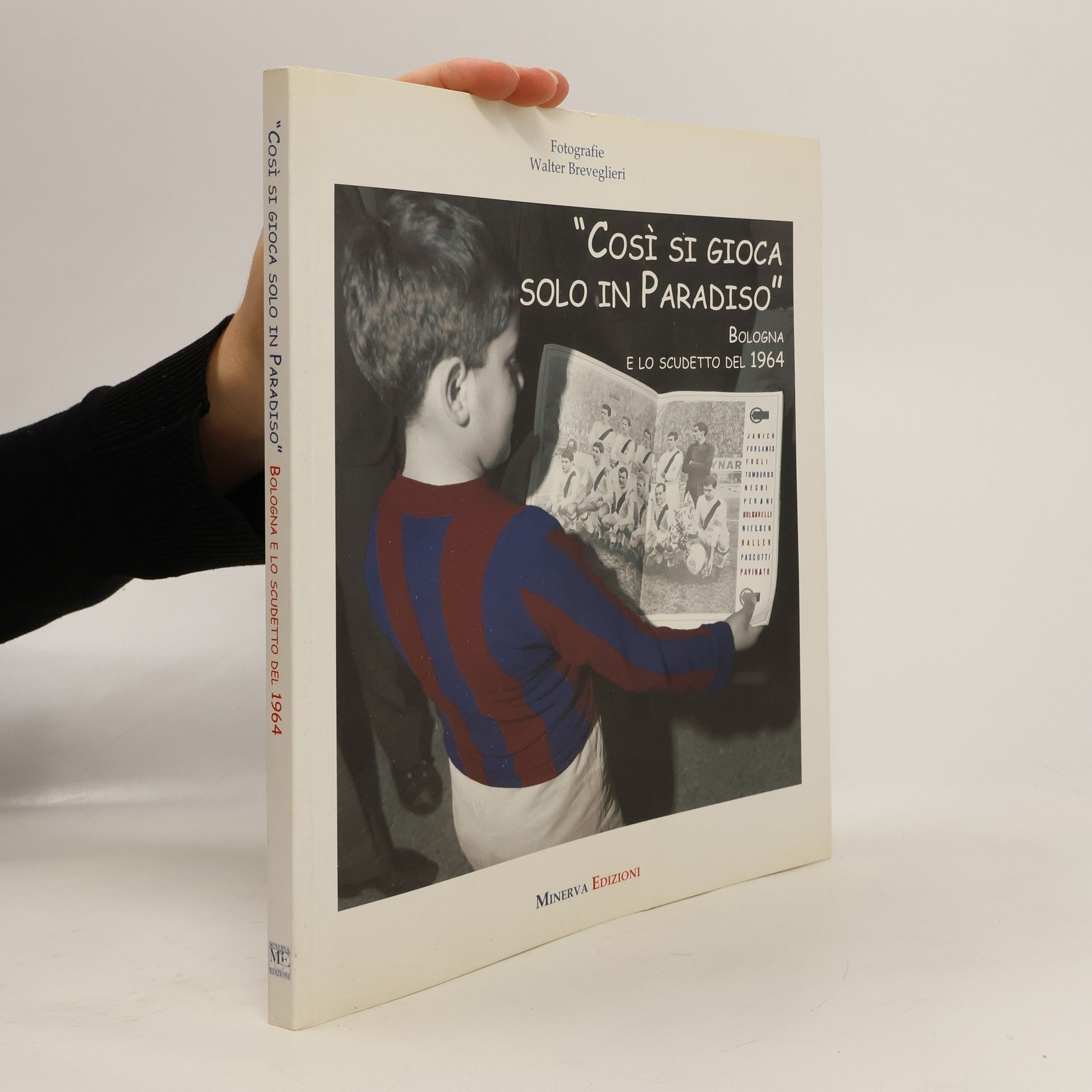 Walter Breveglieri Così si gioca solo in paradiso. Bologna e lo scudetto del 1964