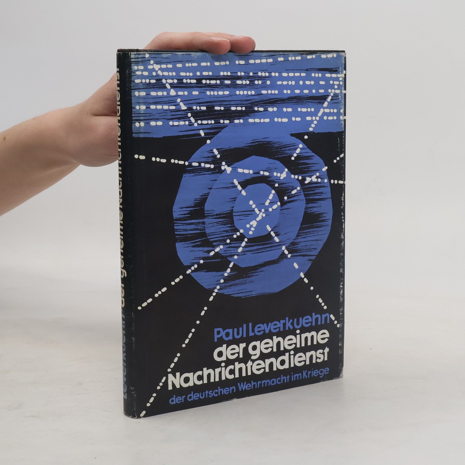 Der geheime Nachrichtendienst der deutschen Wehrmacht im Kriege