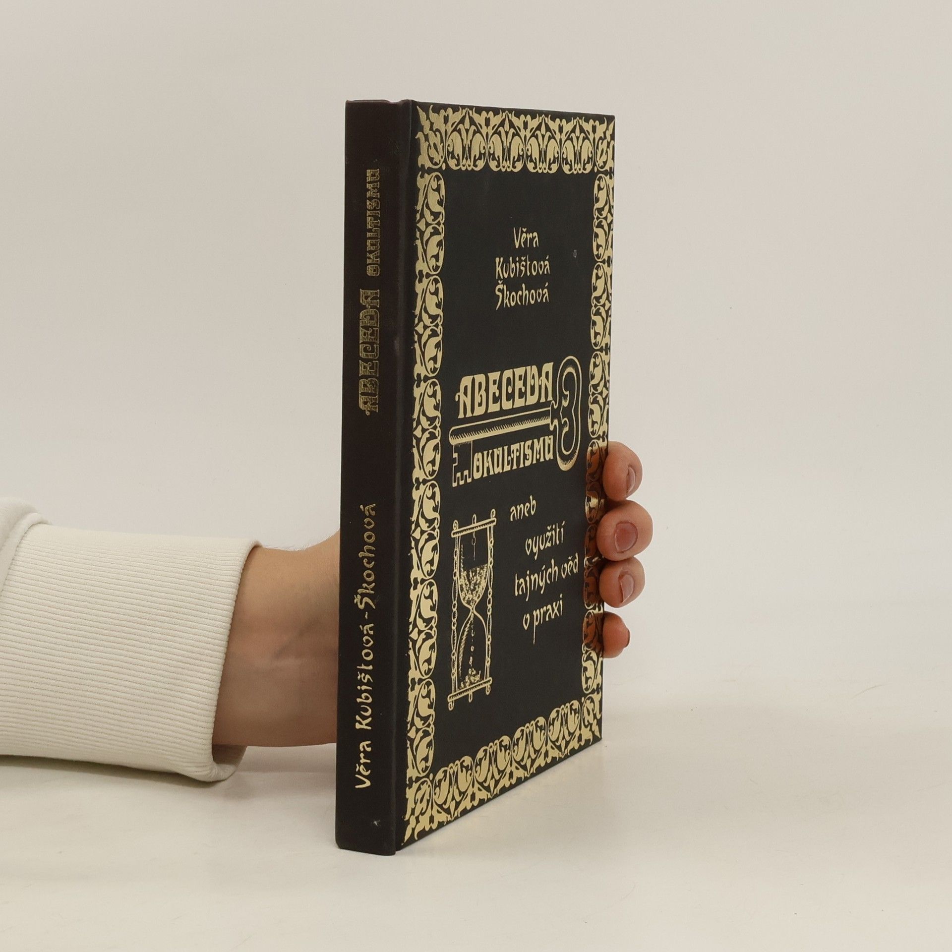Věra Kubištová Abeceda okultismu, aneb, Využití tajných věd v praxi