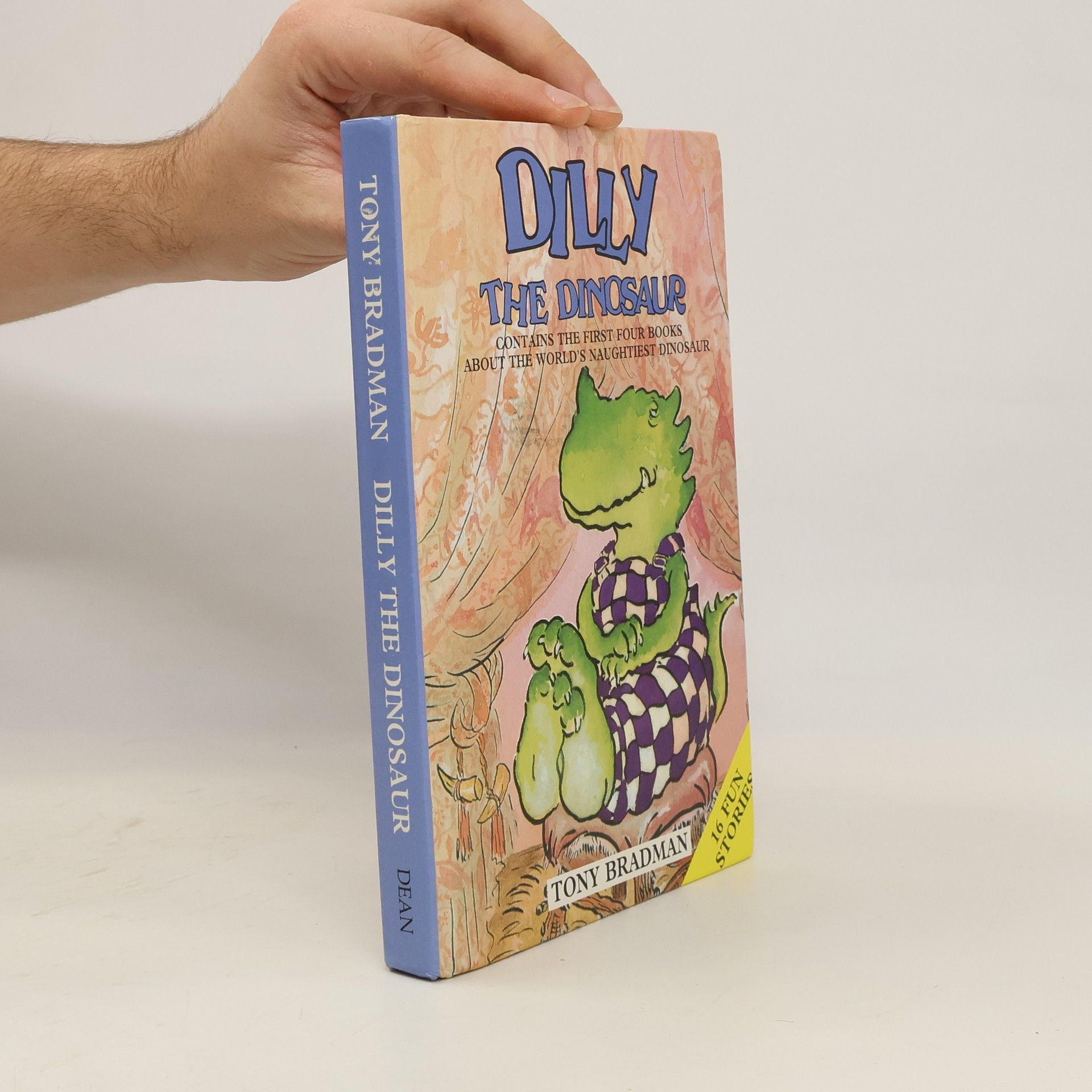 Tony Bradman Dilly The Dinosaur: Contains The First Four Books About The World's Naughtiest Dinosaur - 16 Fun Stories