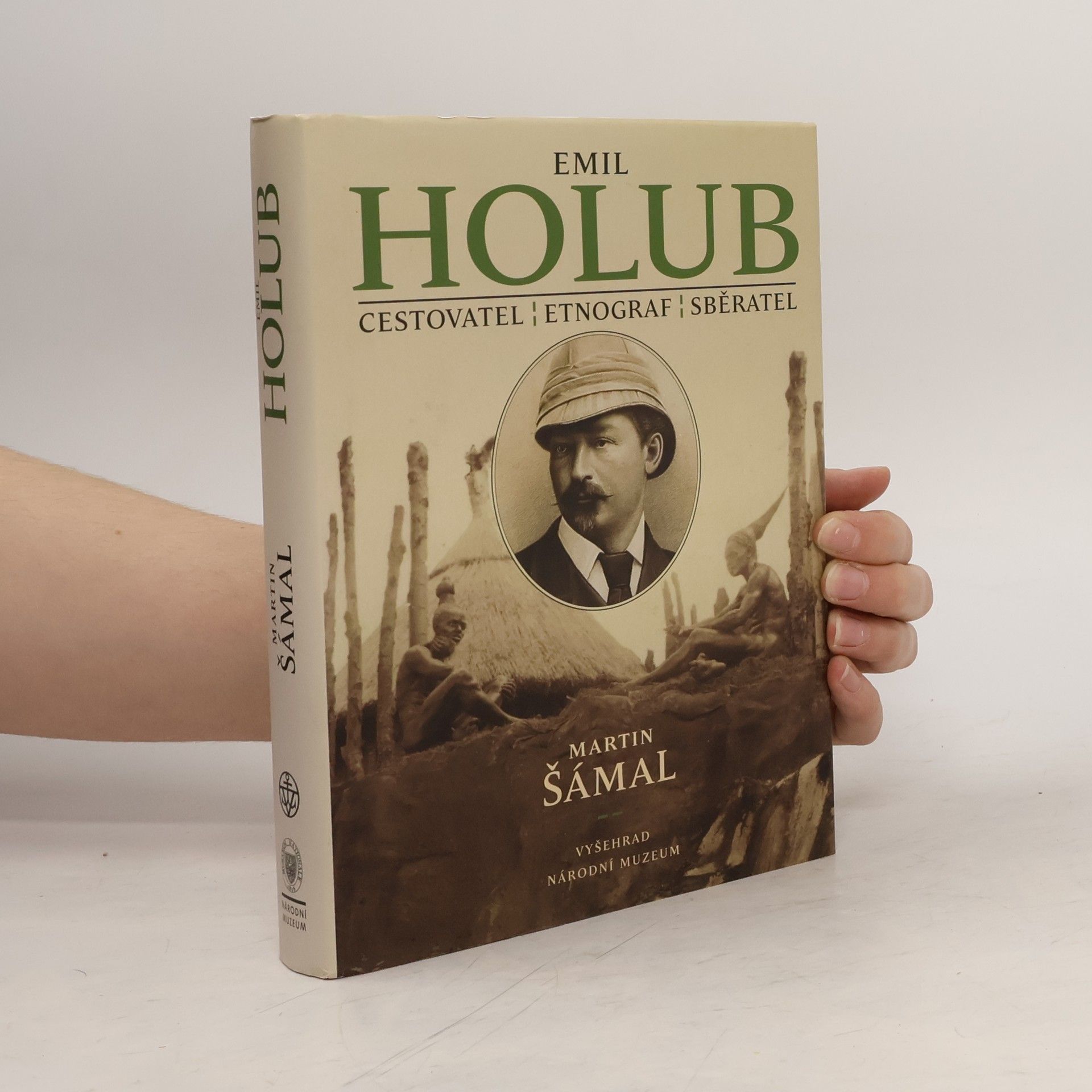 Martin Šámal Emil Holub: Cestovatel, etnograf, sběratel