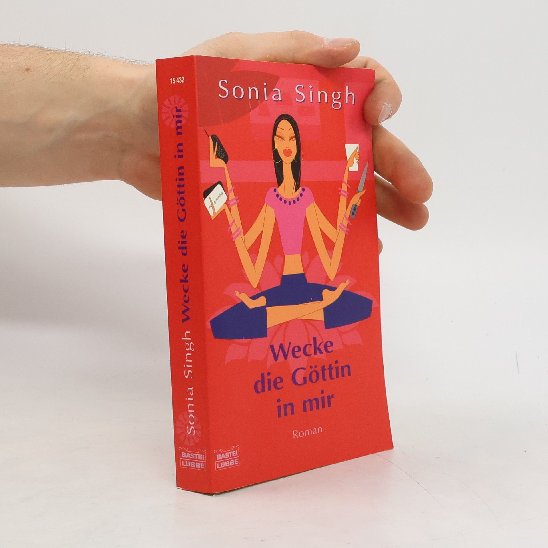 Sonia Singh Wecke die Göttin in mir