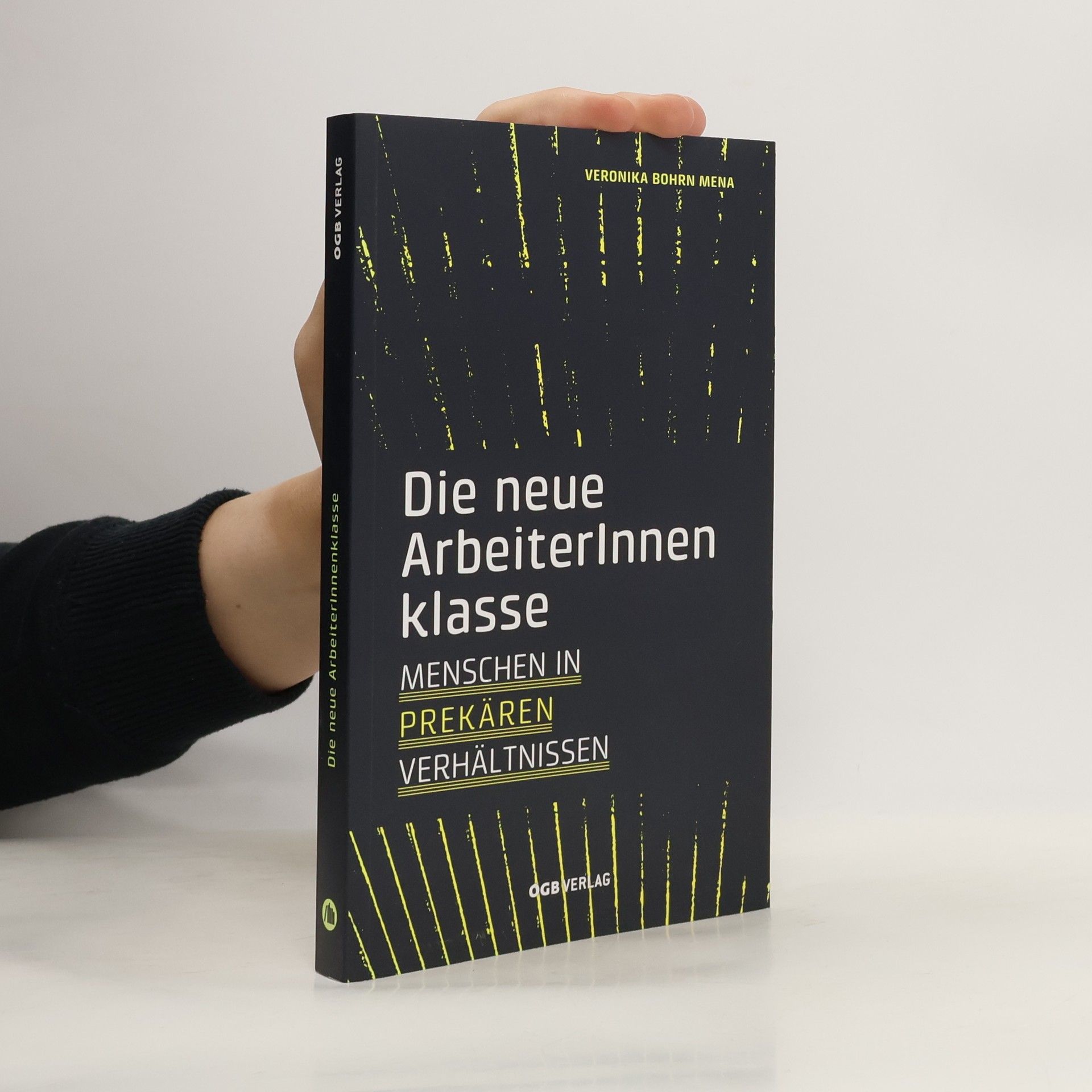 Veronika Bohrn Mena Die neue ArbeiterInnenklasse